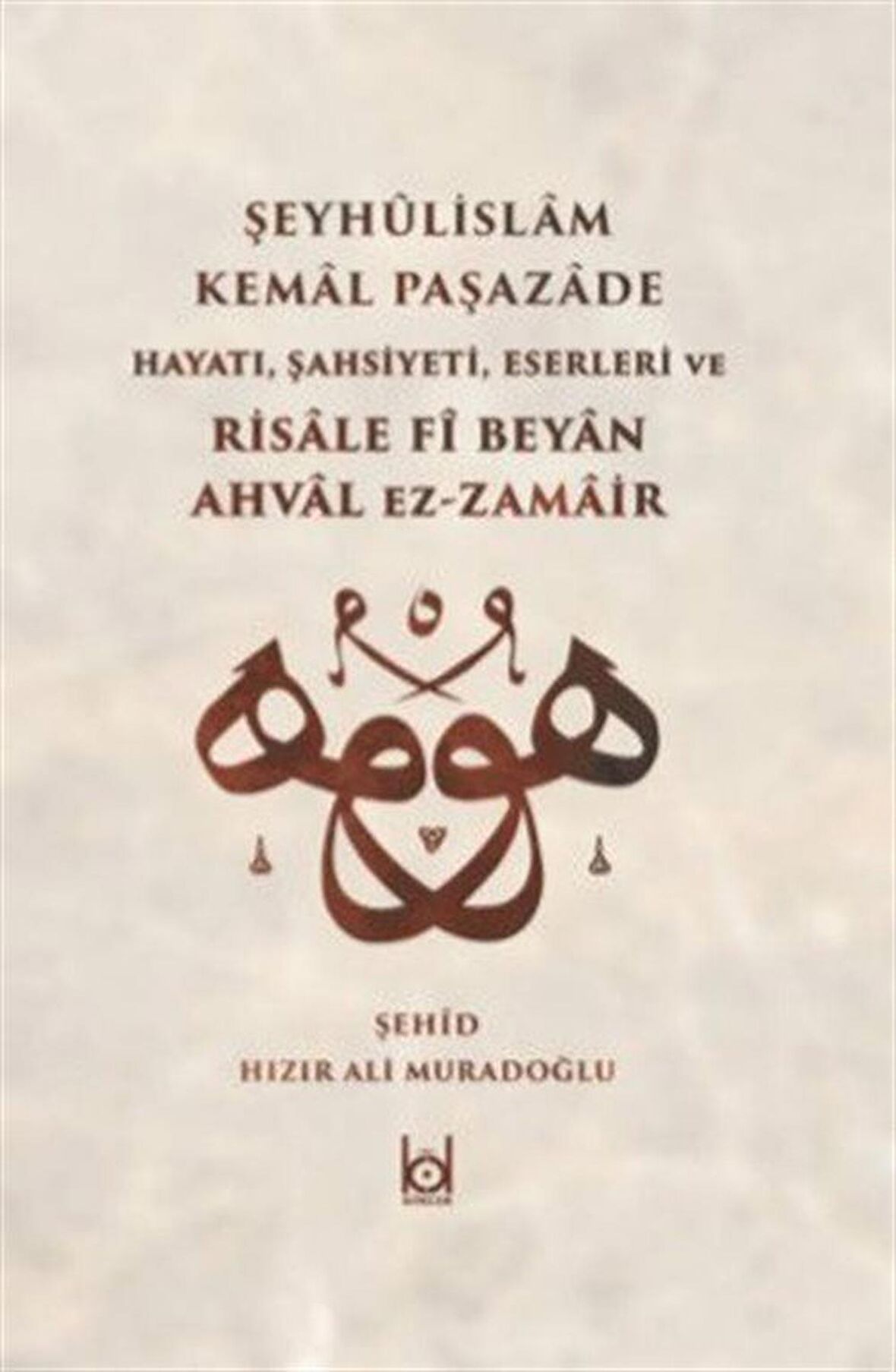 Kemal Paşazade ve Risale fî Beyan Ahval ez-Zamair / Hızır Ali Muradoğlu