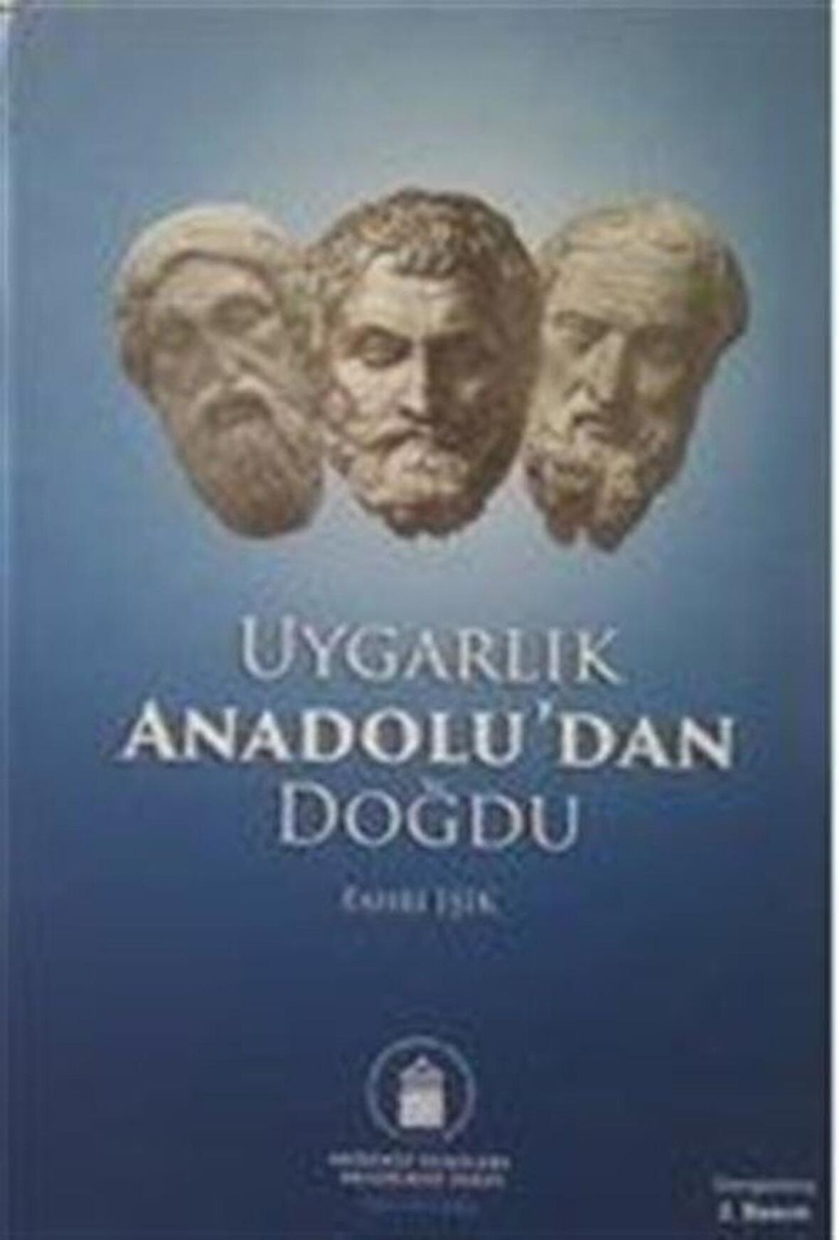 Uygarlık Anadolu'dan Doğdu (Ciltli) / Fahri Işık