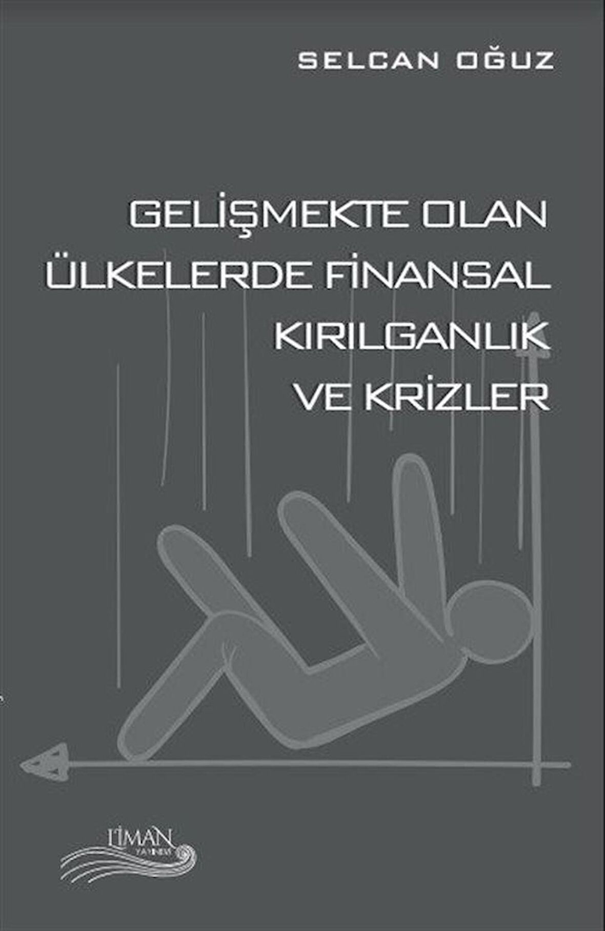 Gelişmekte Olan Ülkelerde Finansal Kırılganlık ve Krizler / Selcan Oğuz