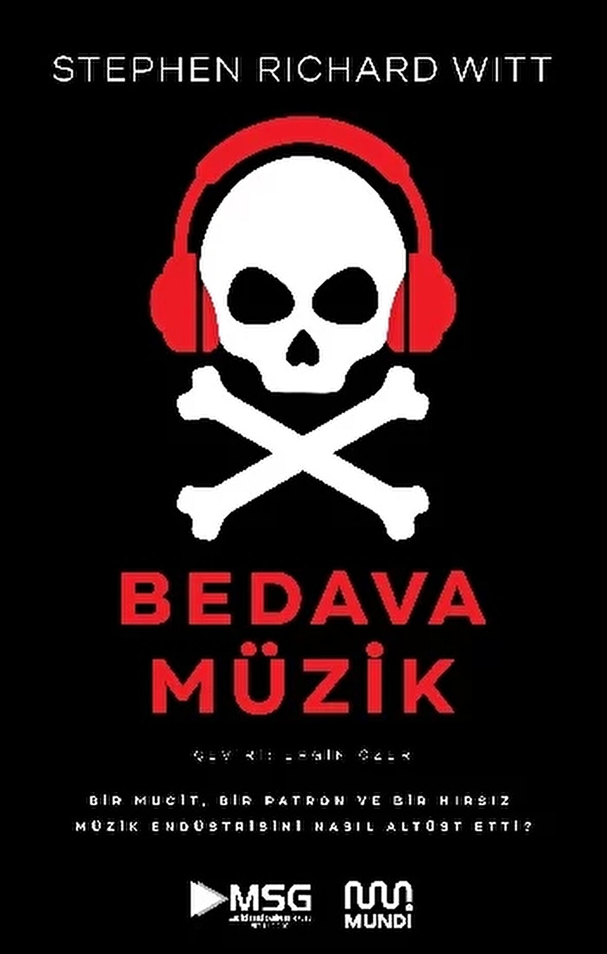 Bedava Müzik: Bir Mucit, Bir Patron ve Bir Hırsız Müzik Endüstrisini Nasıl Altüst Etti?