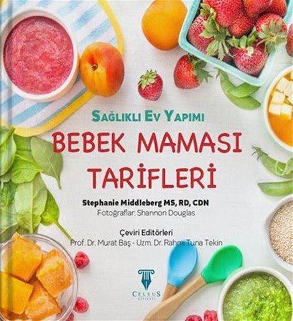 Sağlıklı Ev Yapımı Bebek Maması Tarifleri / Stephanie Middleberg