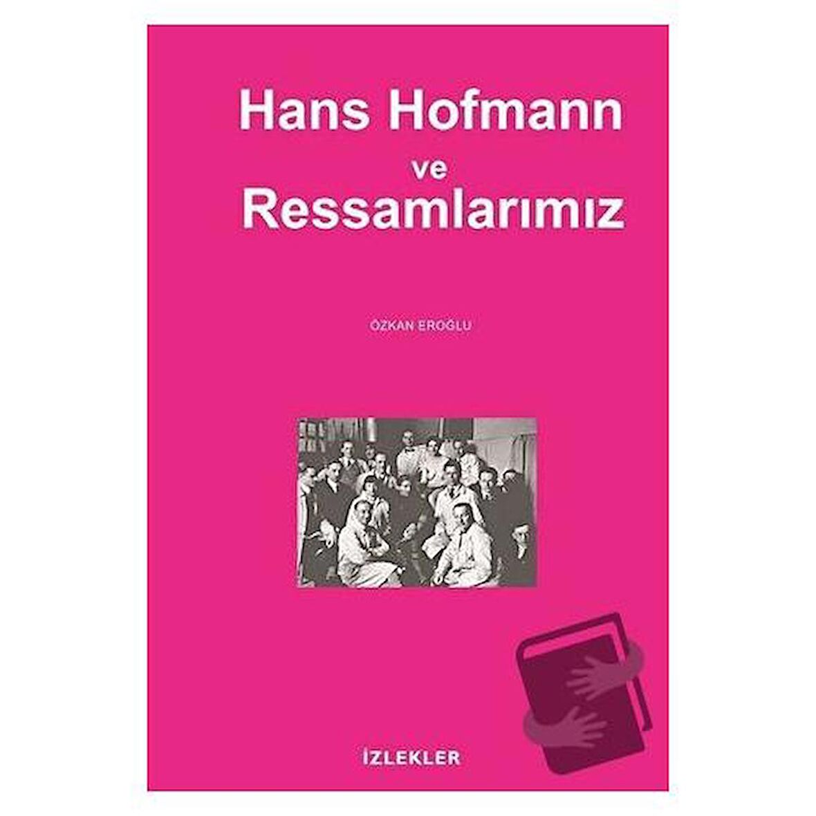 Hans Hofmann ve Ressamlarımız