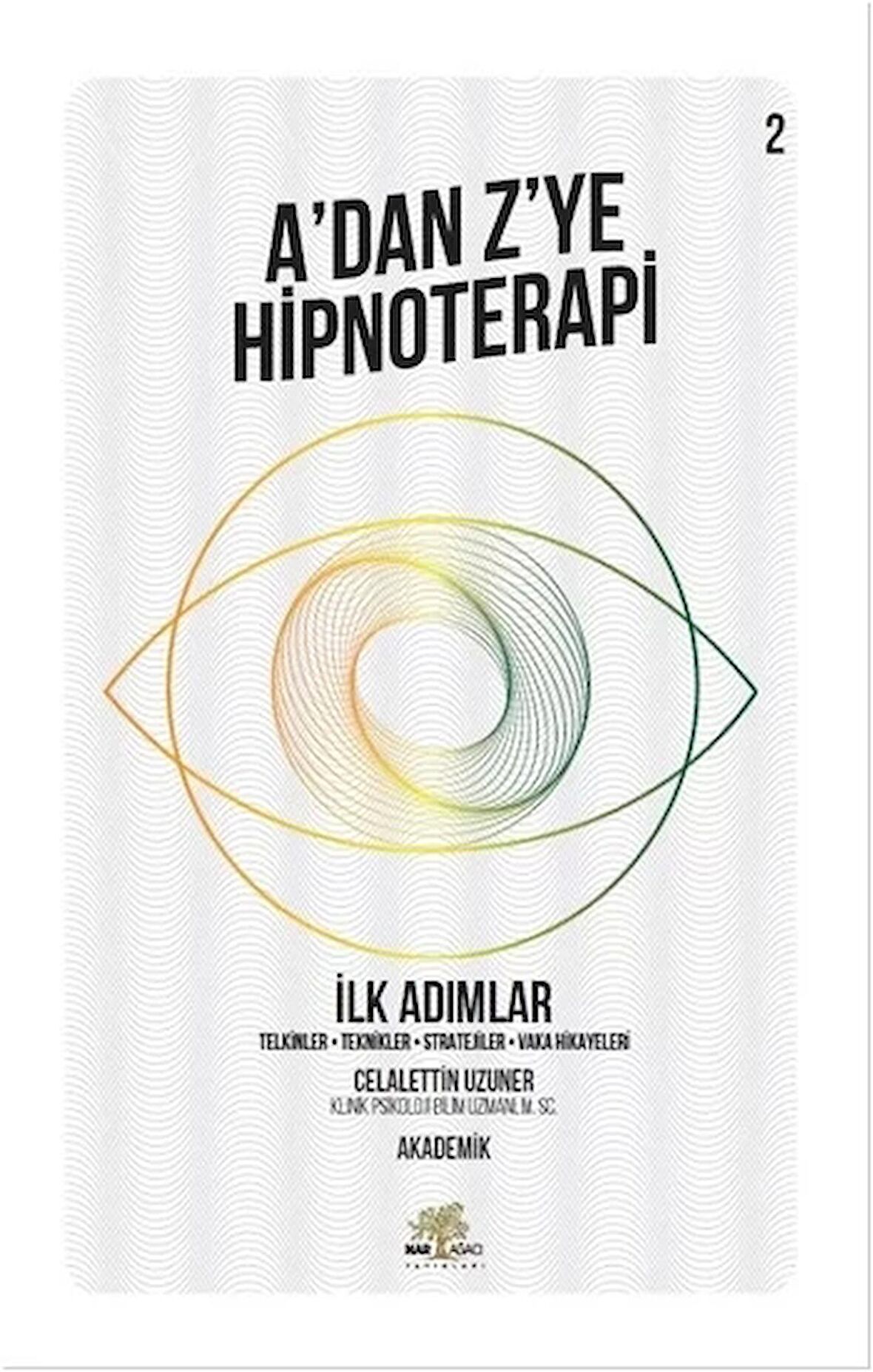 İlk Adımlar - A’dan Z’ye Hipnoterapi (2. Kitap)