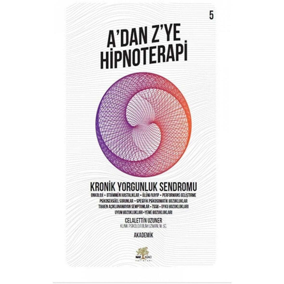Kronik Yorgunluk Sendromu - A'dan Z’ye Hipnoterapi (5. Kitap)
