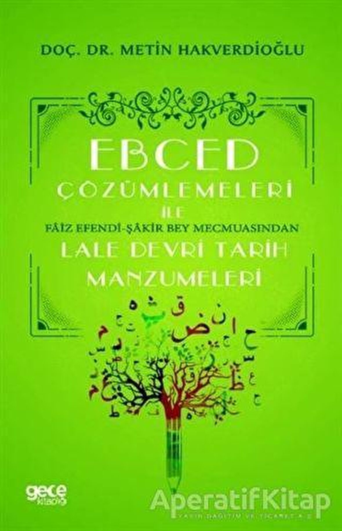 Ebced Çözümlemeleri İle Faiz Efendi-Şakir Bey Mecmuasından Lale Devri Tarih Manzumeleri