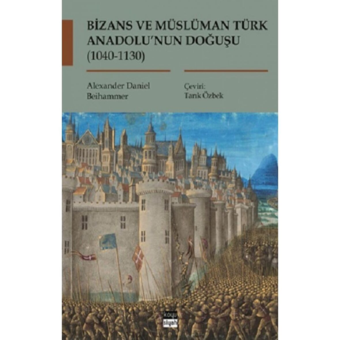 Bizans ve Müslüman Türk Anadolu’nun Doğuşu (1040-1130)