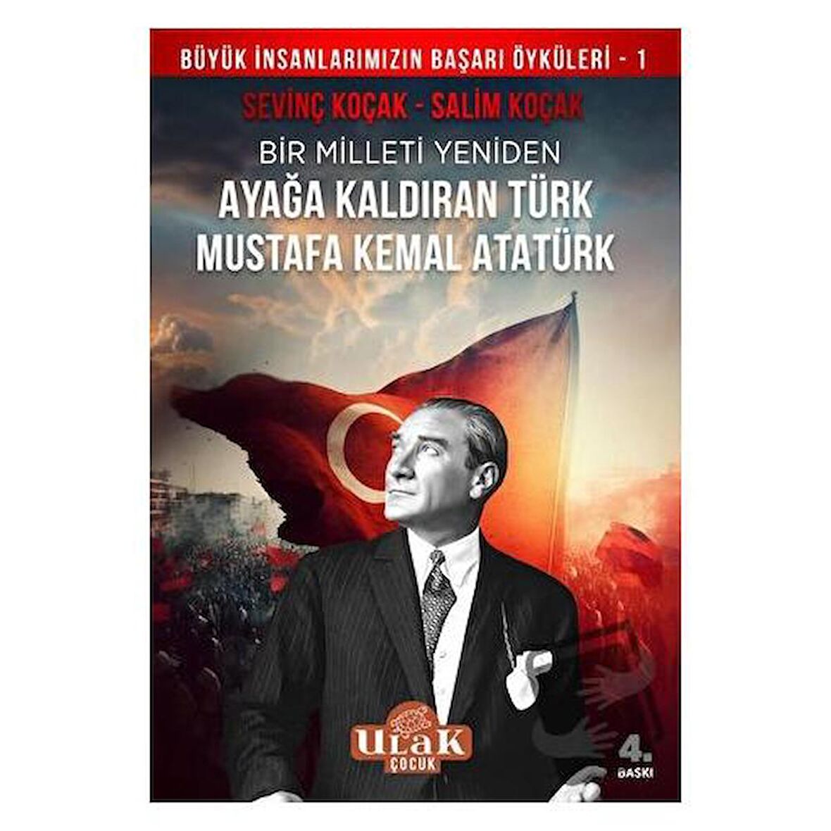 Mustafa Kemal Atatürk/Bir Milleti Yeniden Ayağa Kaldıran Türk