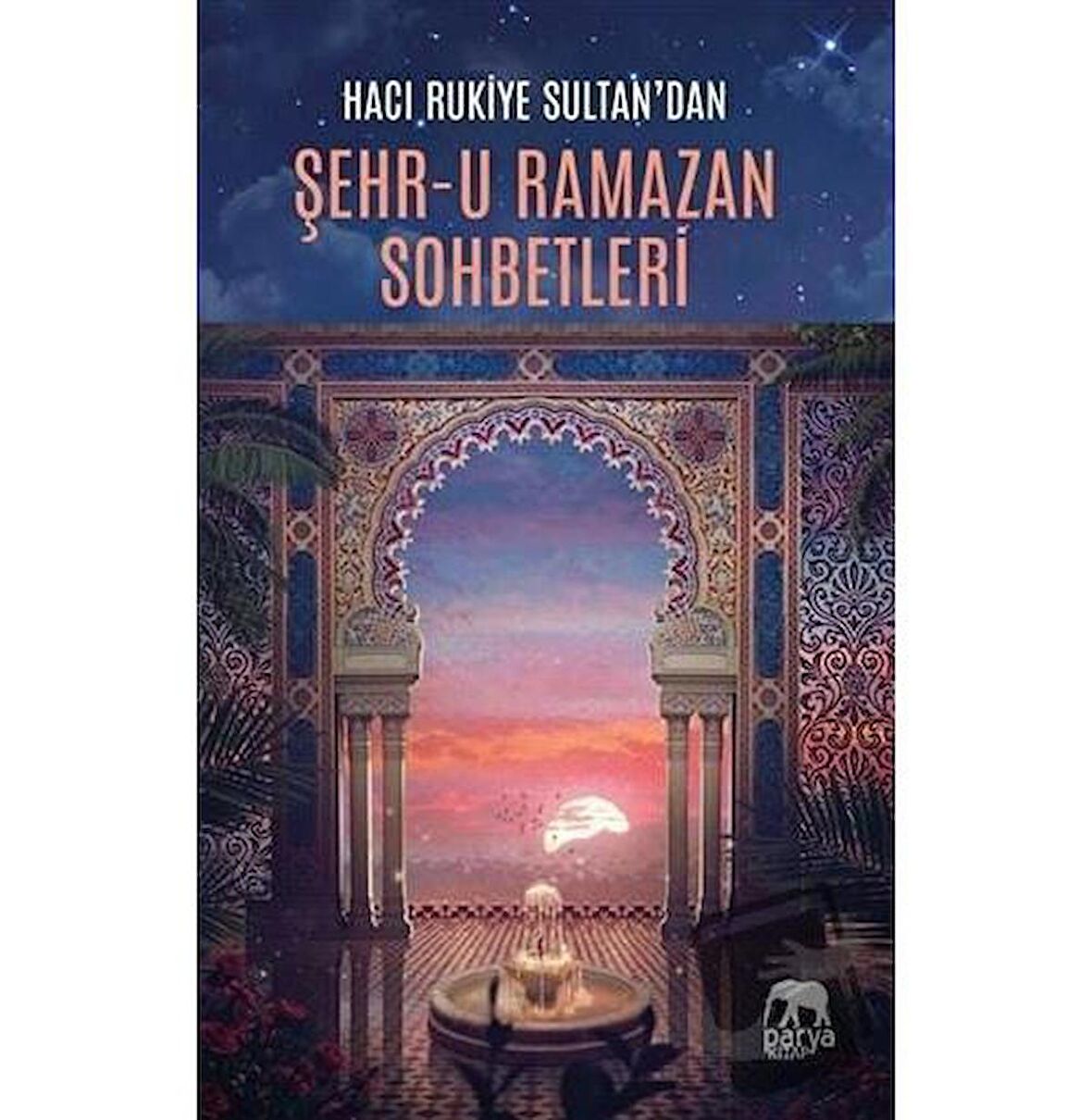 Hacı Rukiye Sultan'dan Şehr-u Ramazan Sohbetleri