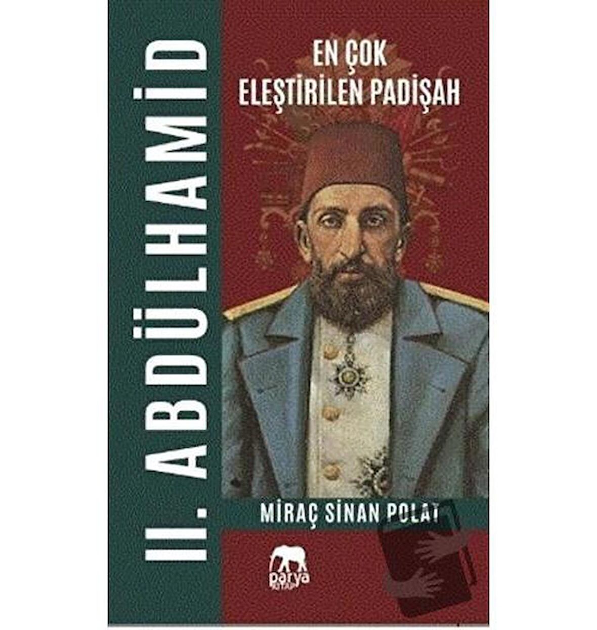 En Çok Eleştirilen Padişah 2. Abdülhamid