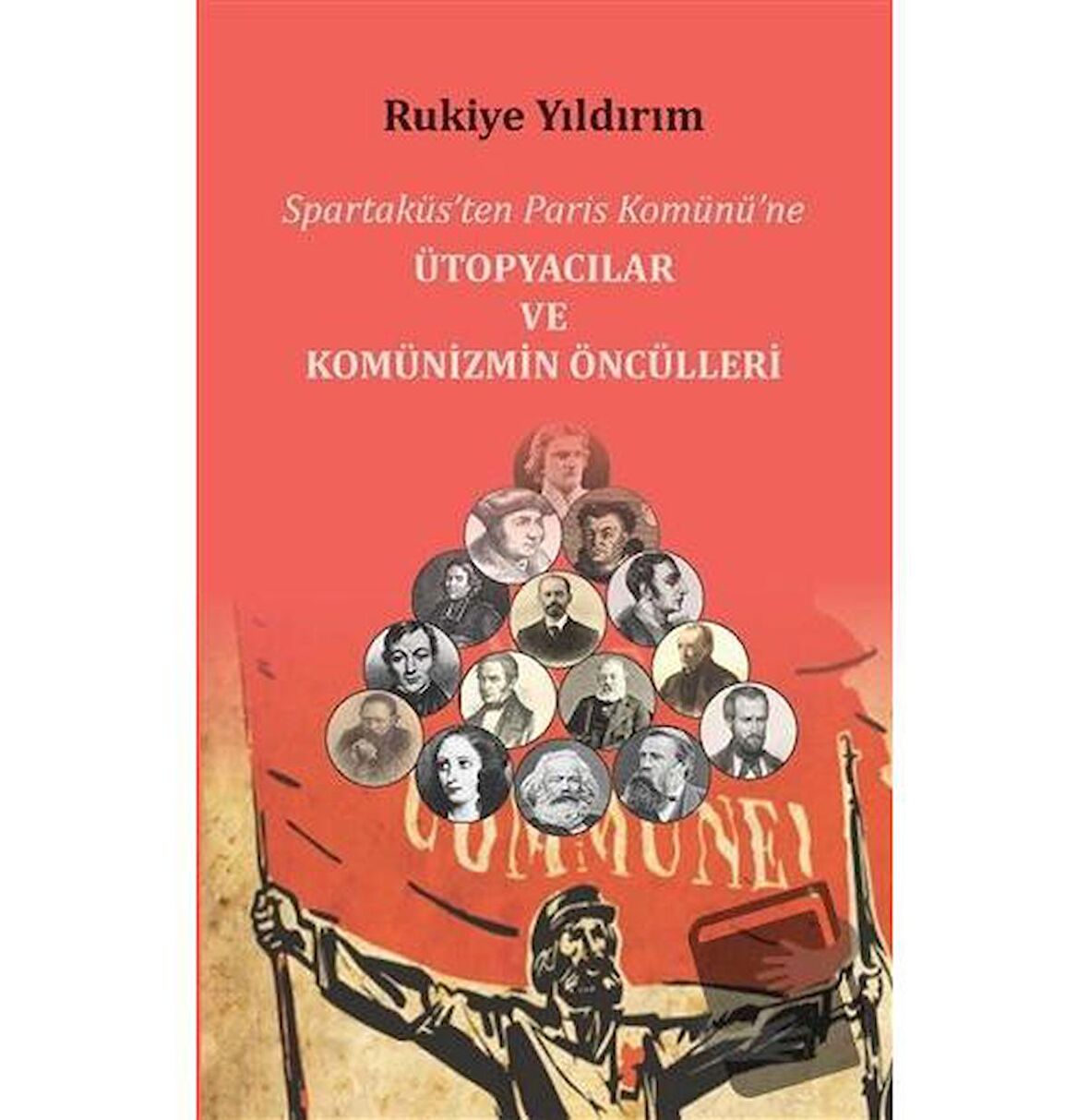 Spartaküs’ten Paris Komünü’ne Ütopyacılar ve Komünizmin Öncülleri