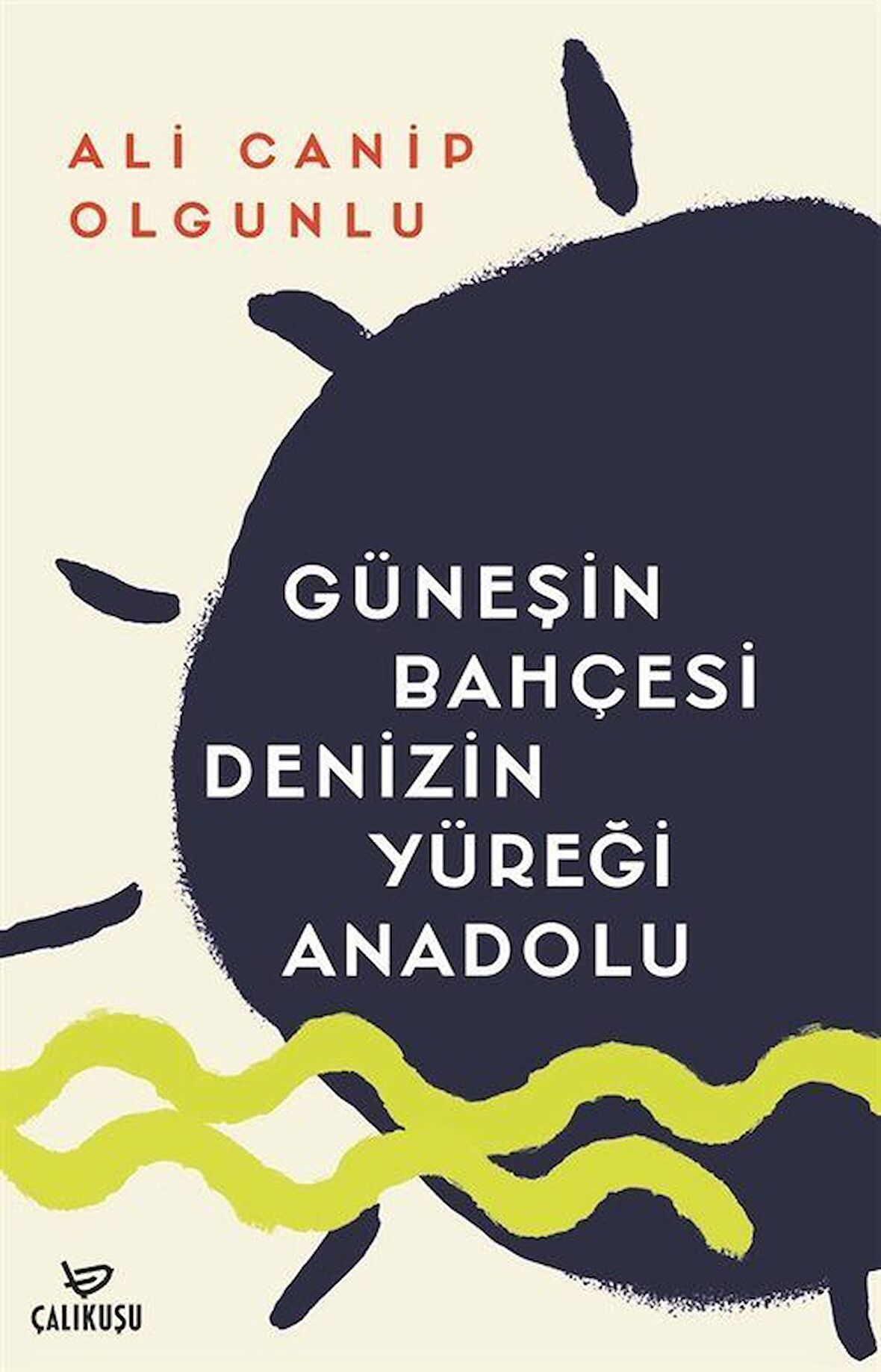 Güneşin Bahçesi Denizin Yüreği Anadolu / Türkolog Ali Canip Olgunlu