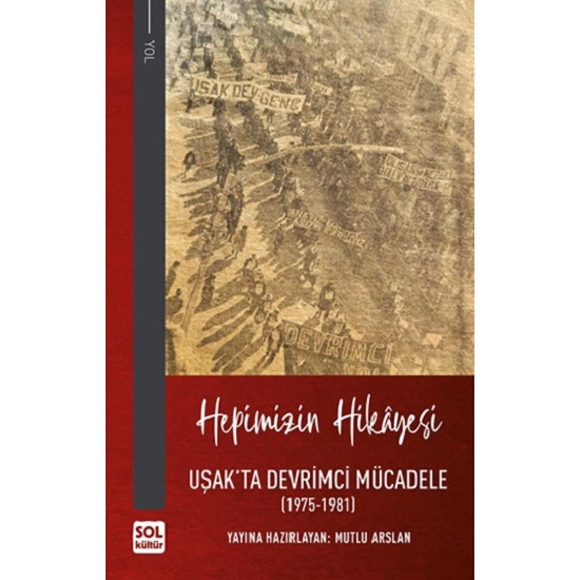 Hepimizin Hikayesi - Uşak'ta Devrimci Mücadele