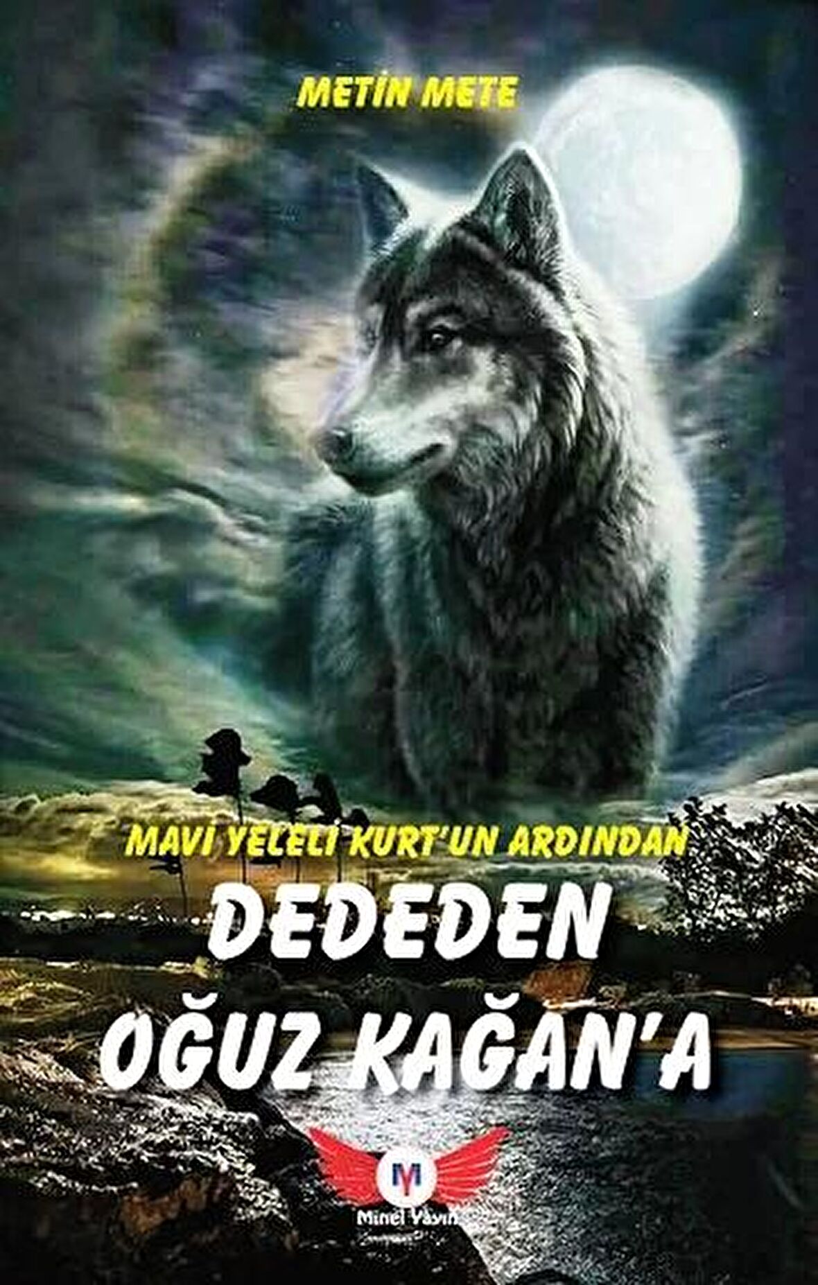 Mavi Yeleli Kurt'un Ardından Dededen Oğuz Kağan'a