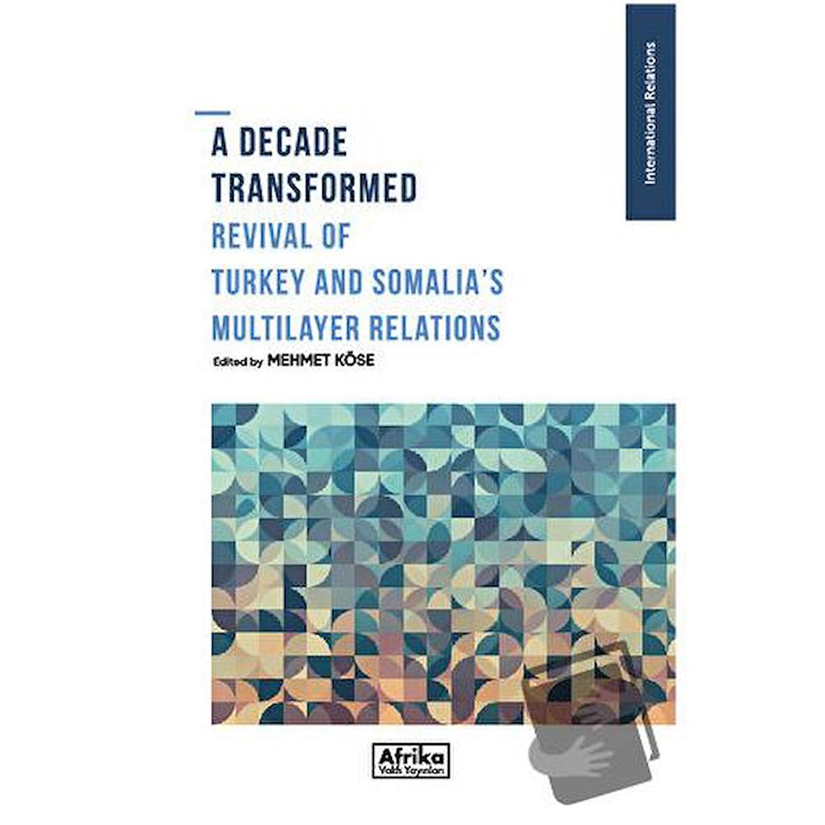 A Decade Transformed Revival Of Turkey And Somalia's Multilayer Relations