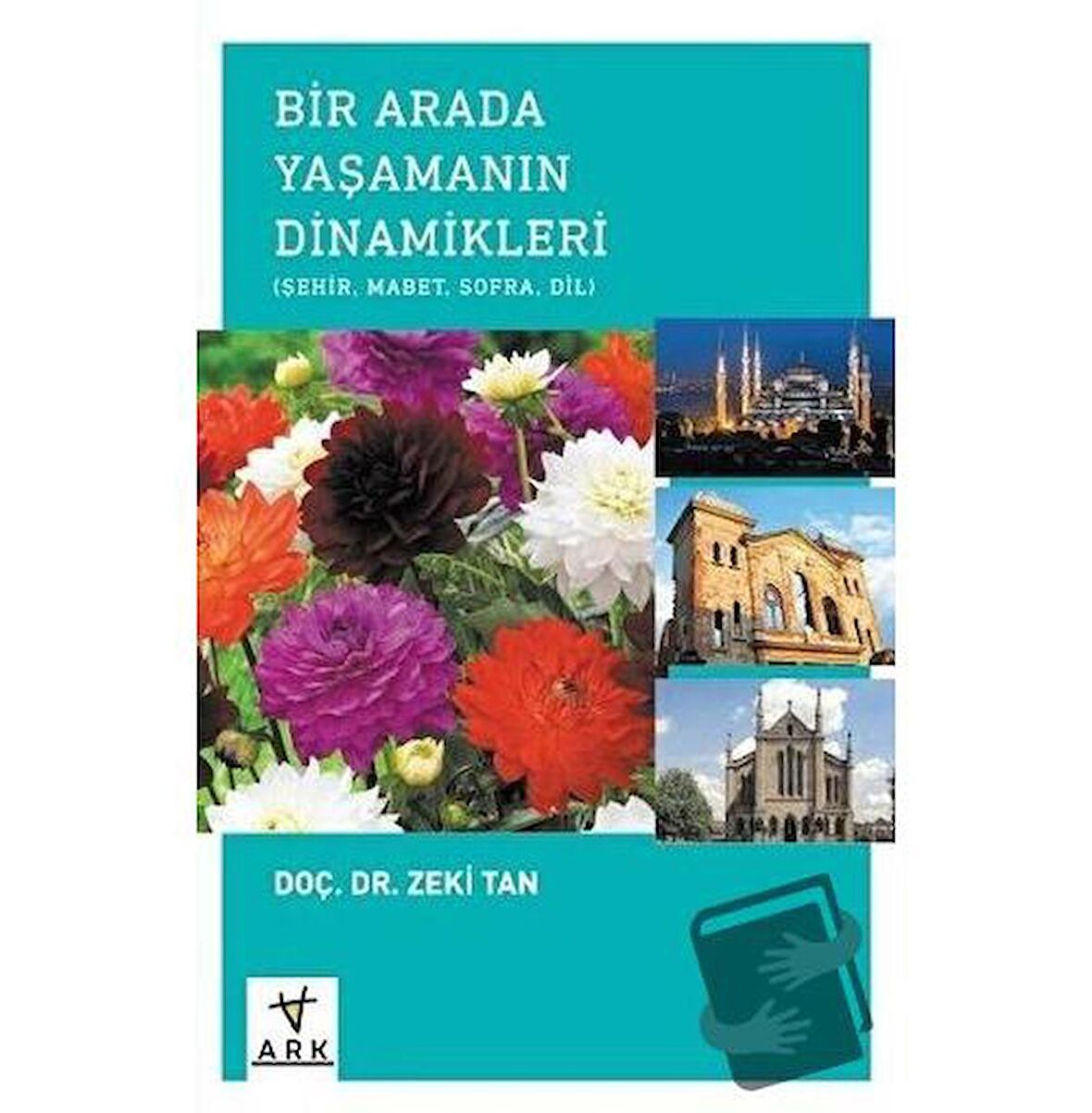 Bir Arada Yaşamanın Dinamikleri: Şehir - Mabet - Sofra - Dil