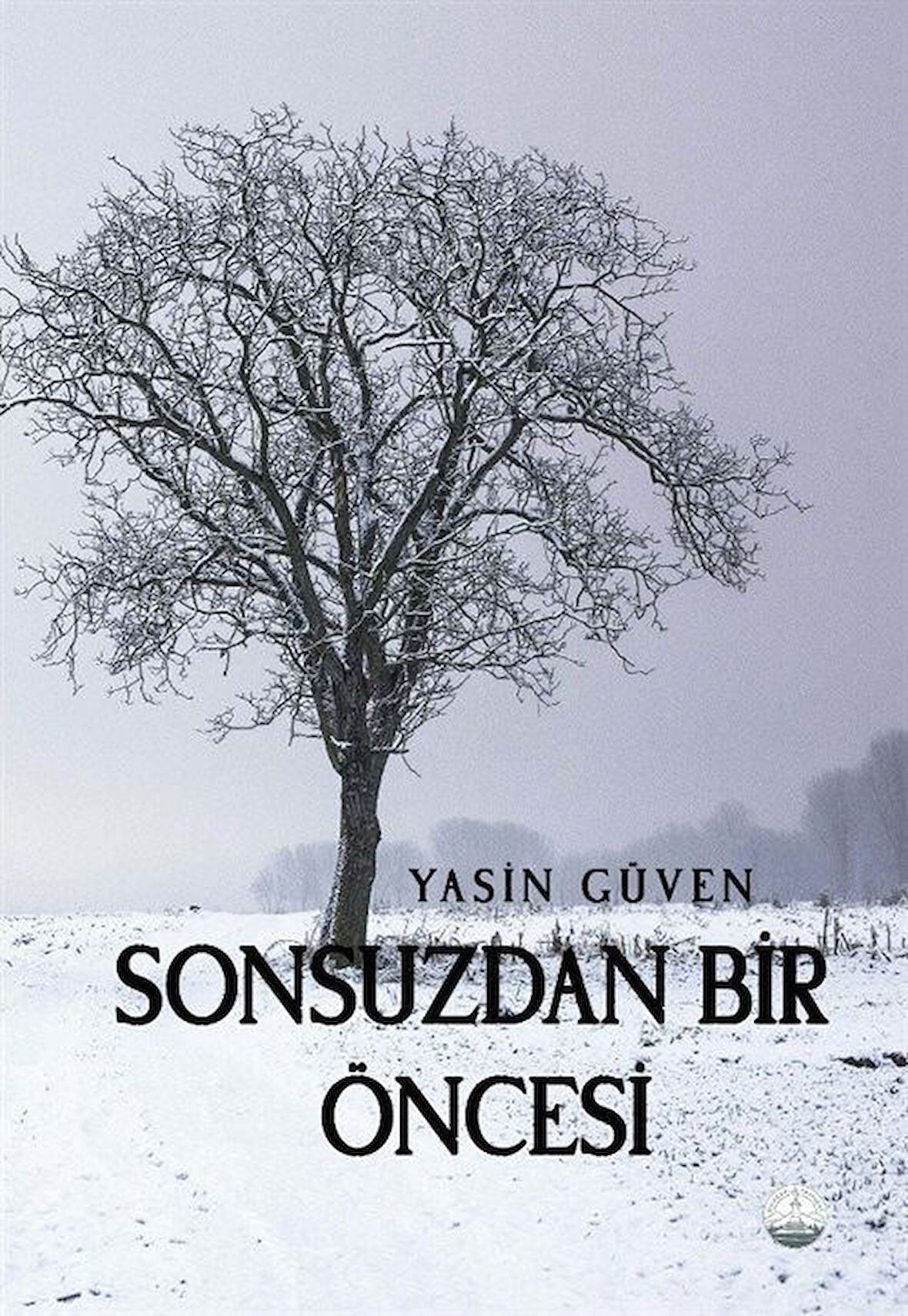 Sonsuzdan Bir Öncesi / Yasin Güven