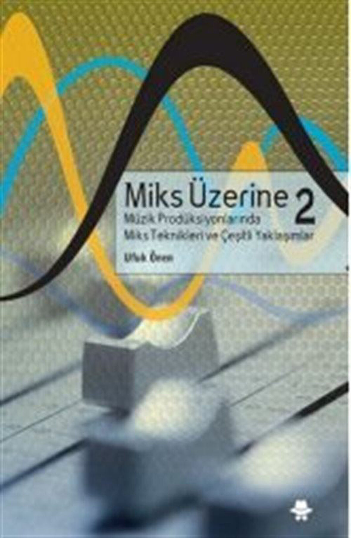 Miks Üzerine 2 / Ufuk Önen