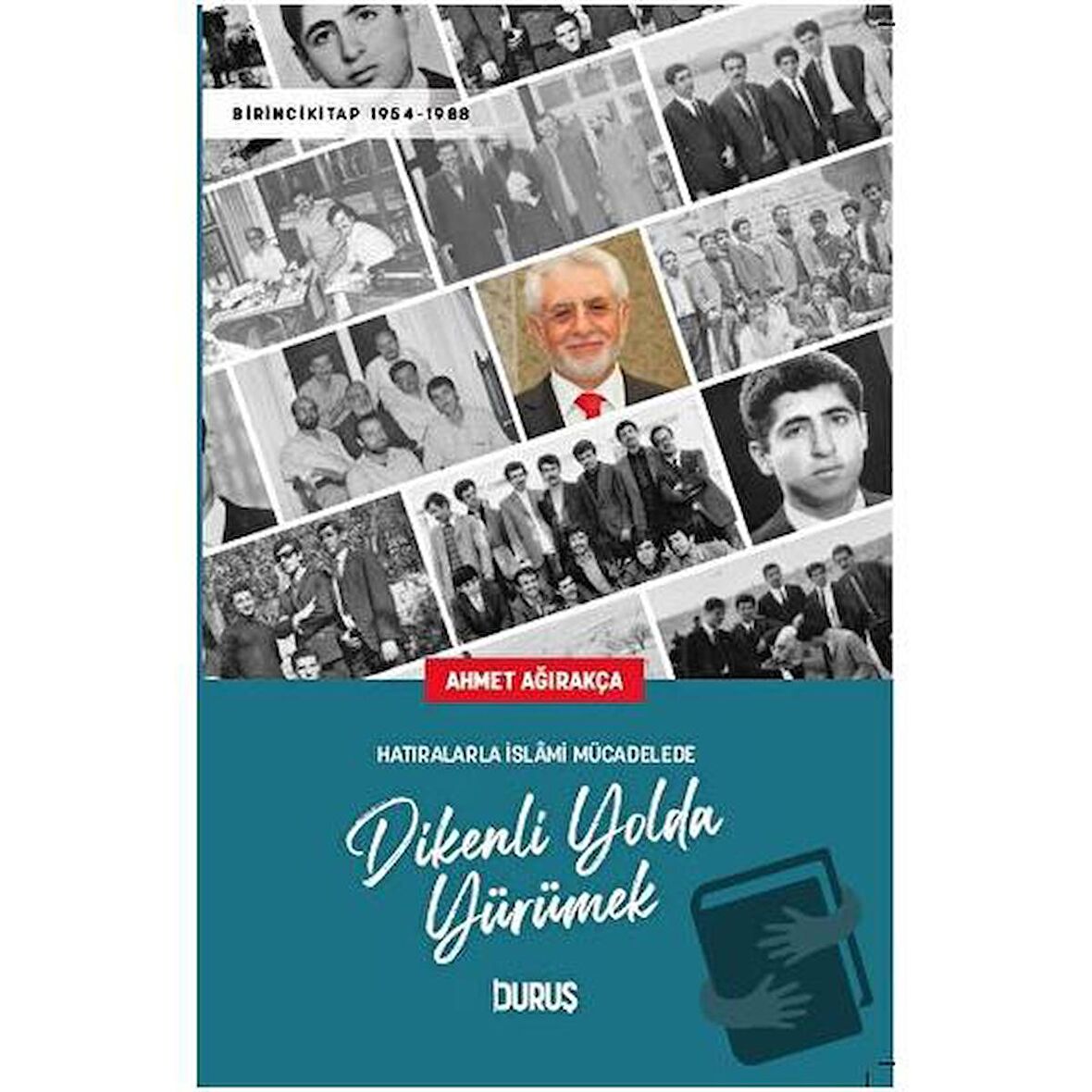 Hatıralarla İslami Mücadelede Dikenli Yolda Yürümek