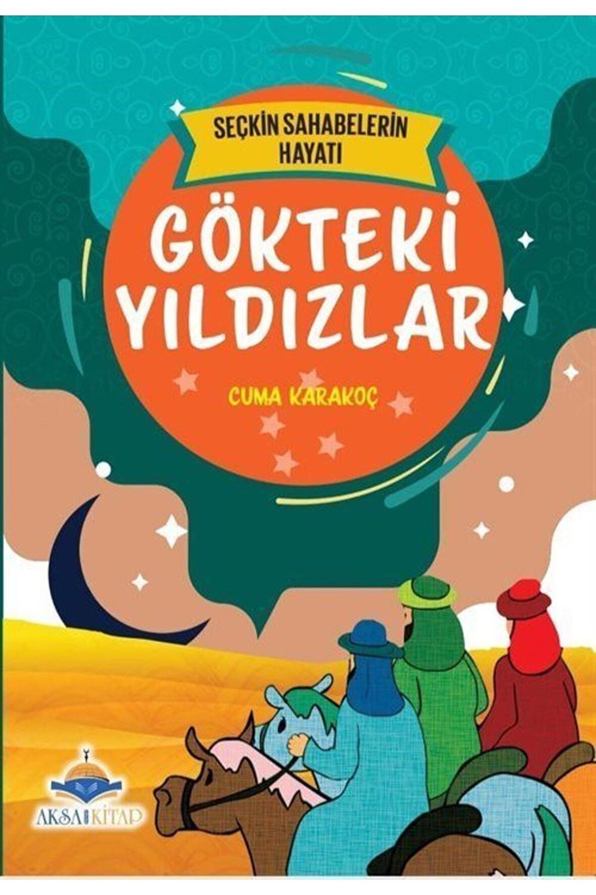 7'den 70'e Kadar Herkes Için Seçkin Sahabelerin Hayatı