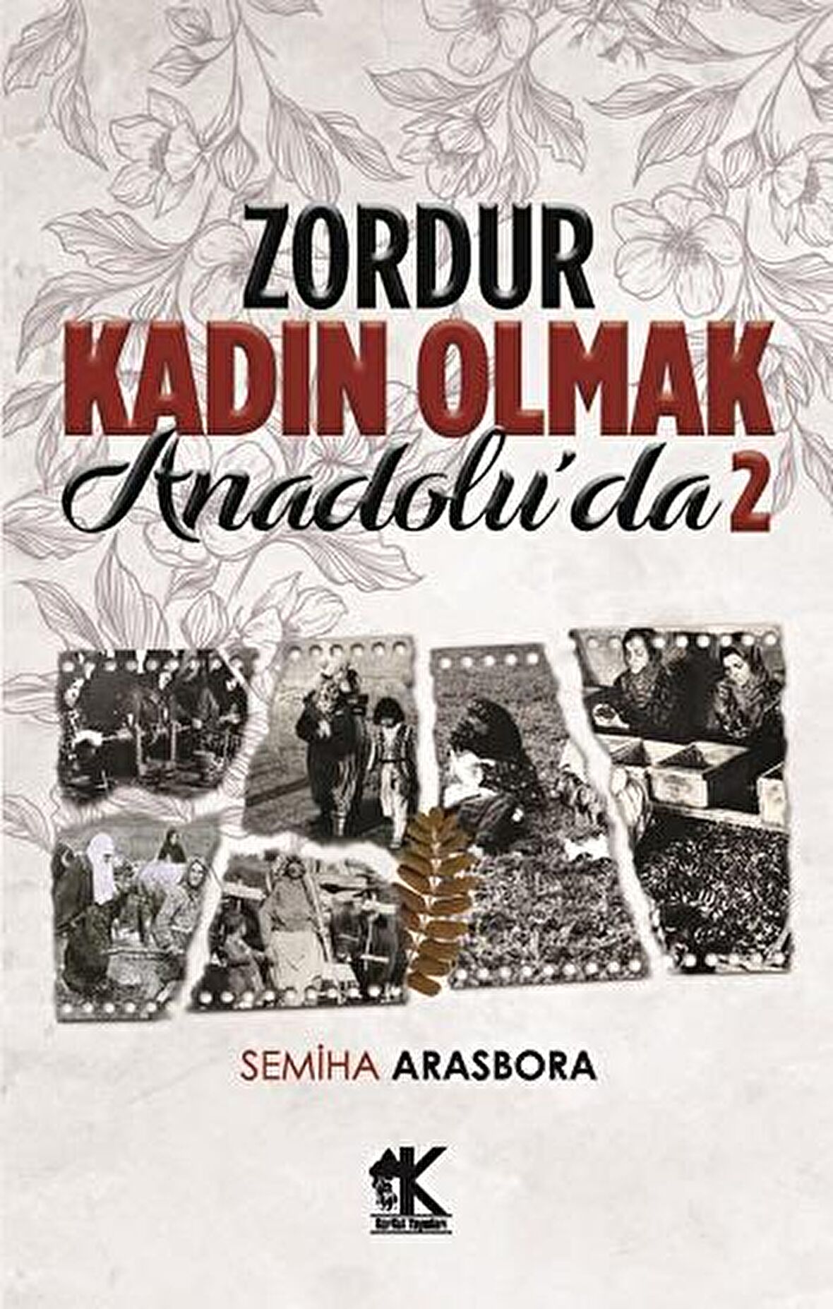Zordur Kadın Olmak Anadolu’da 2