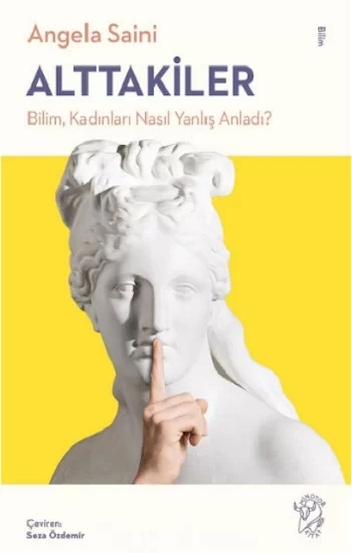 Alttakiler: Bilim, Kadınları Nasıl Yanlış Anladı?