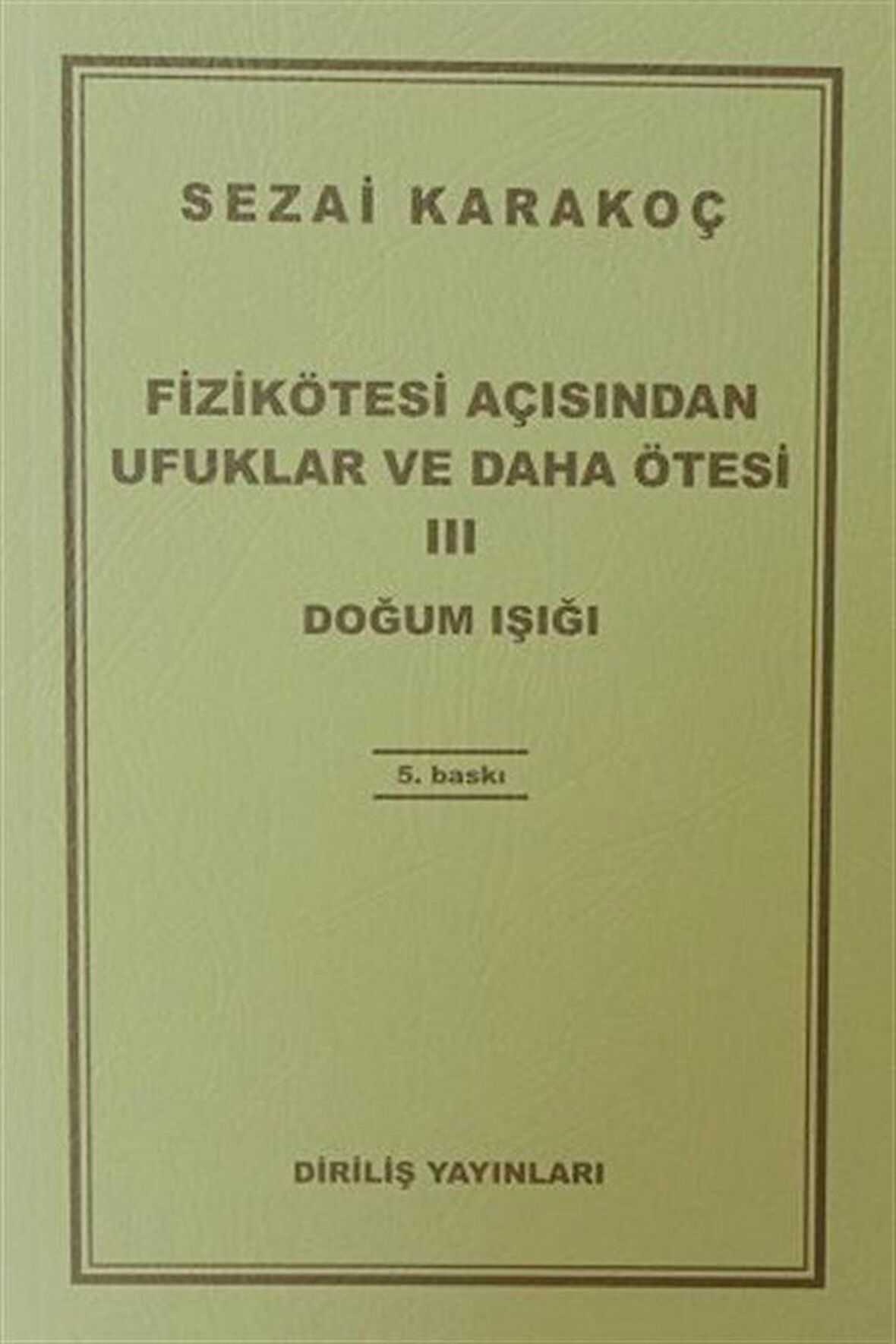 Fizikötesi Açısından Ufuklar Ve Daha Ötesi 3 / Sezai Karakoç