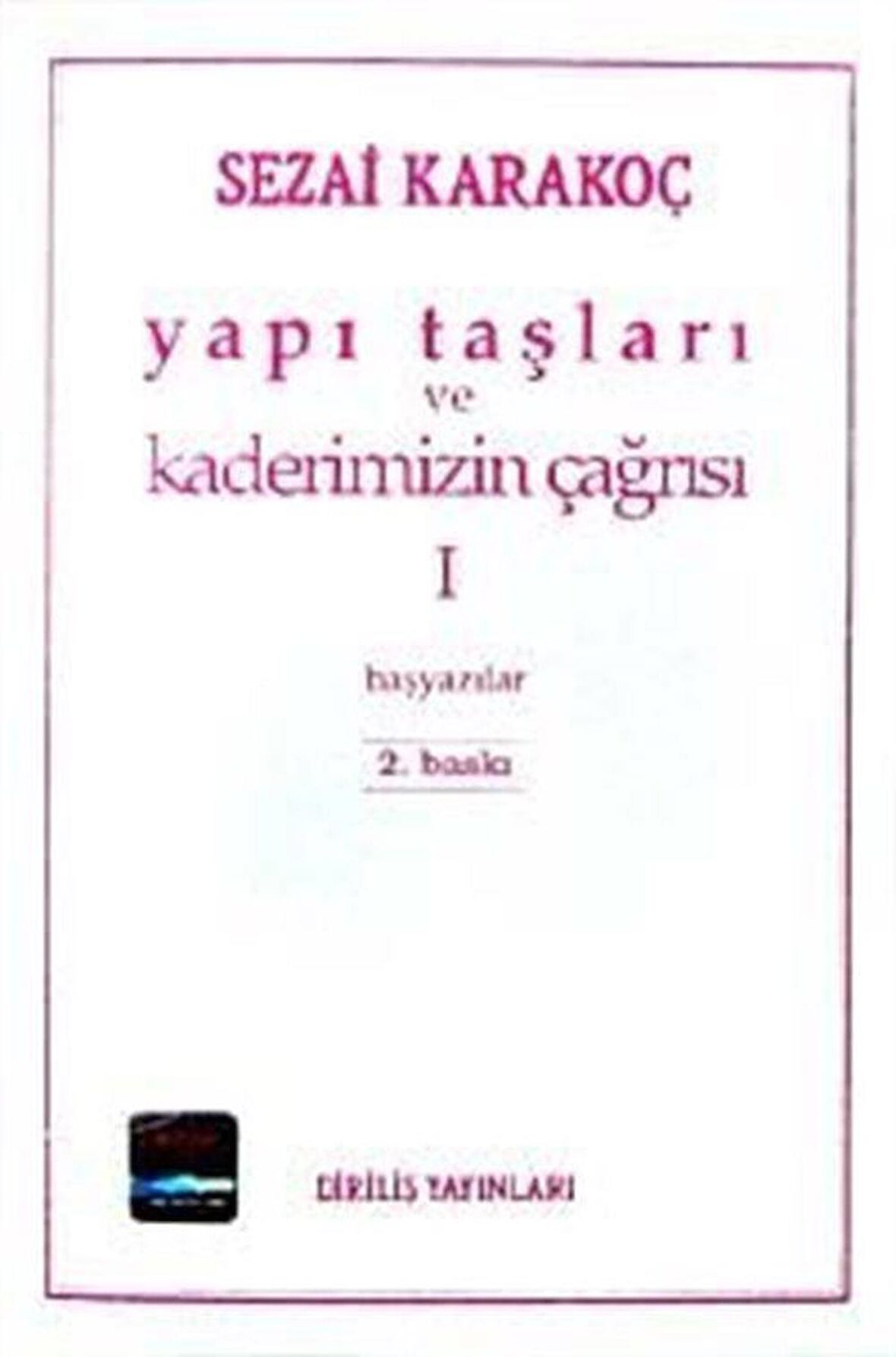 Yapı Taşları Ve Kaderimizin Çağrısı 1. Cilt / Sezai Karakoç