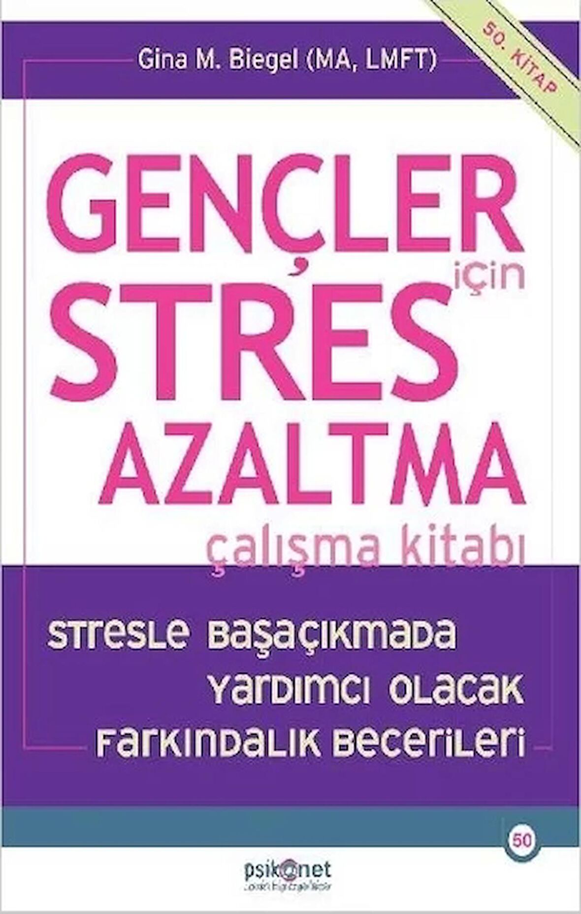 Gençler için Stres Azaltma Çalışma Kitabı / Stresle Başaçıkmada Yardımcı Olacak Farkındalık Becerileri