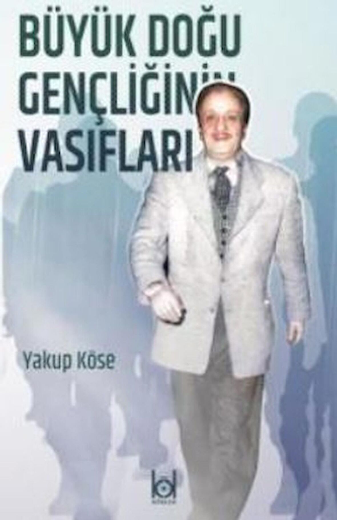 Büyük Doğu Gençliğinin Vasıfları