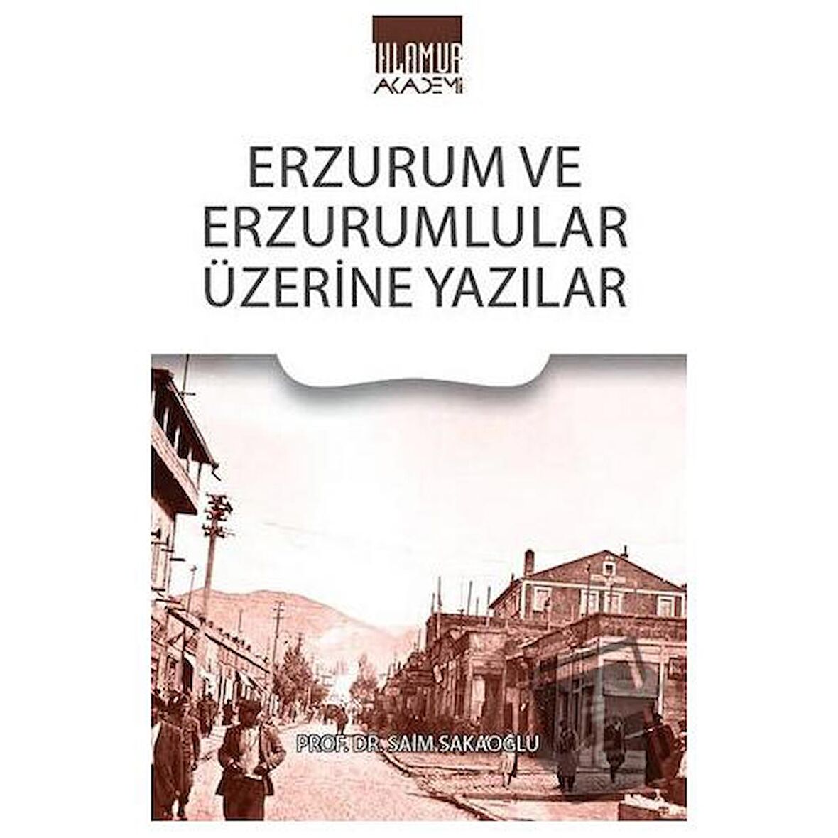 Erzurum Ve Erzurumlular Üzerine Yazılar
