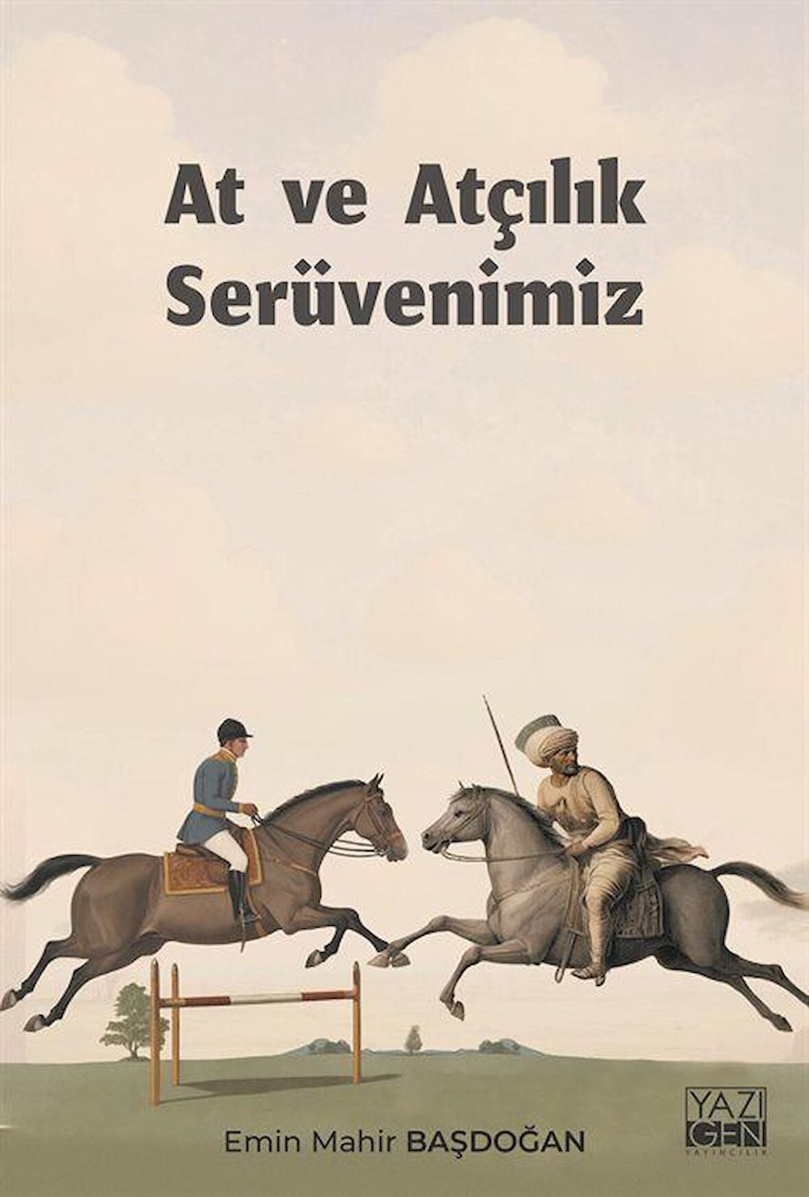 At ve Atçılık Serüvenimiz / Emin Mahir Başdoğan