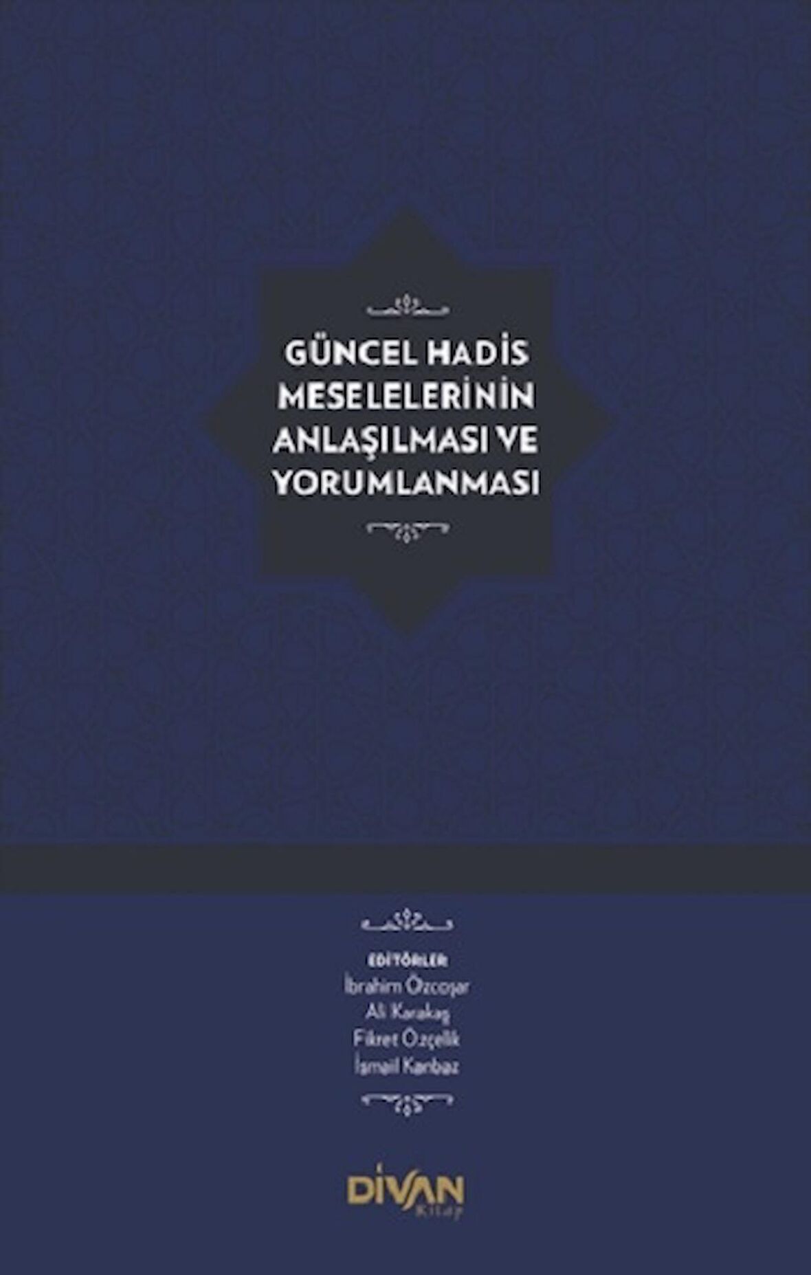 Güncel Hadis Meselelerinin Anlaşılması ve Yorumlanması (Ciltli)