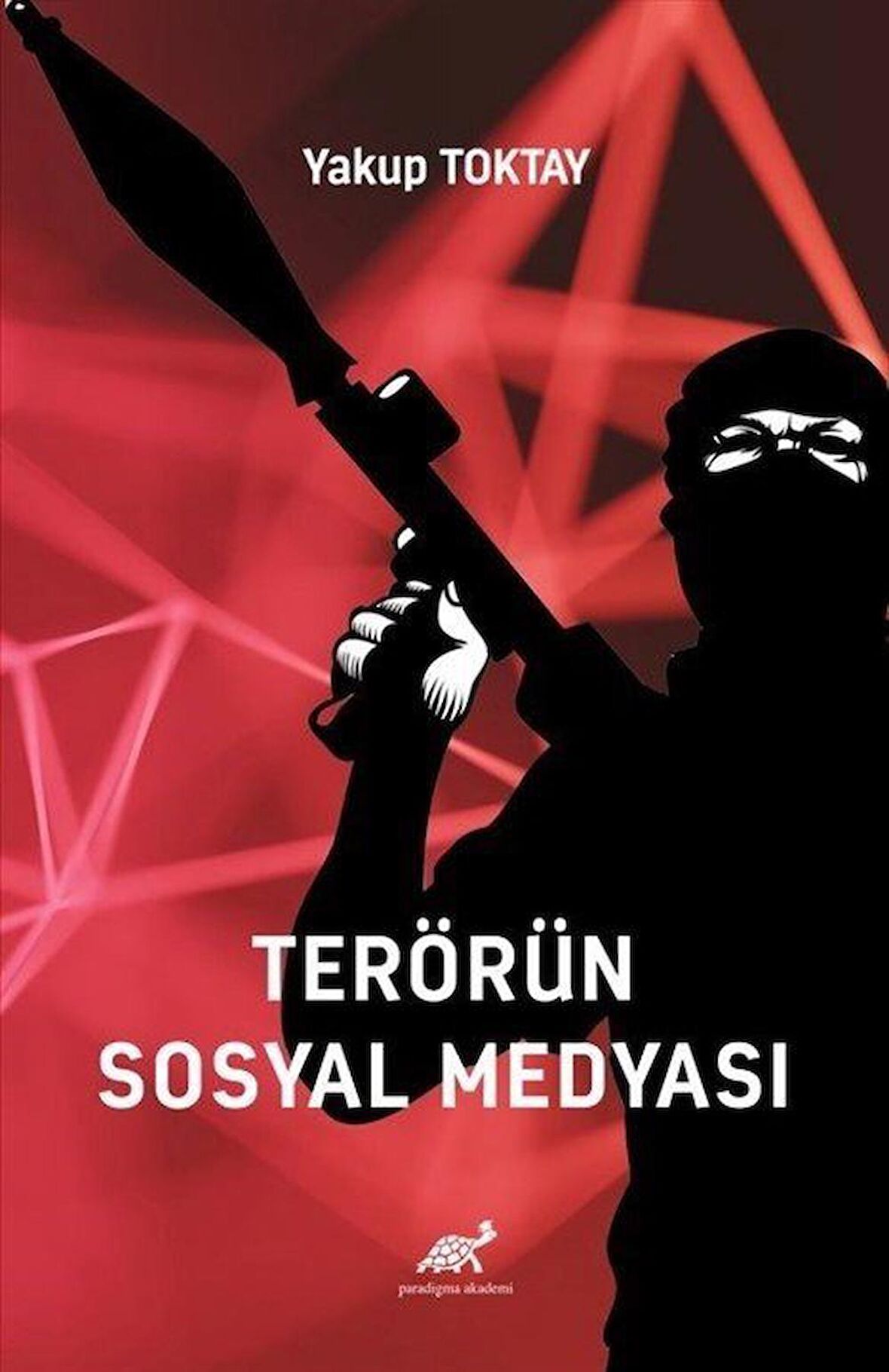 Terörün Sosyal Medyası / Yakup Toktay