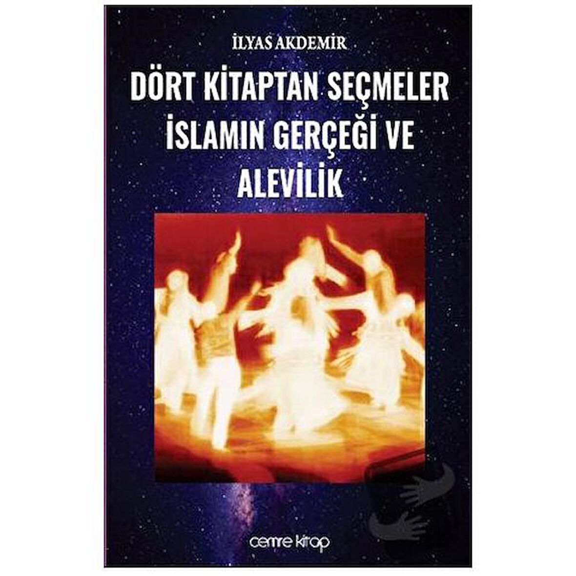 Dört Kitaptan Seçmeler İslamın Gerçeği ve Alevilik