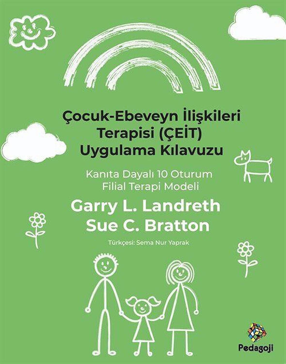 Çocuk - Ebeveyn İlişkileri Terapisi (ÇEİT) Uygulama Kılavuzu - Kanıta Dayalı 10 Oturum Filial Terapi
