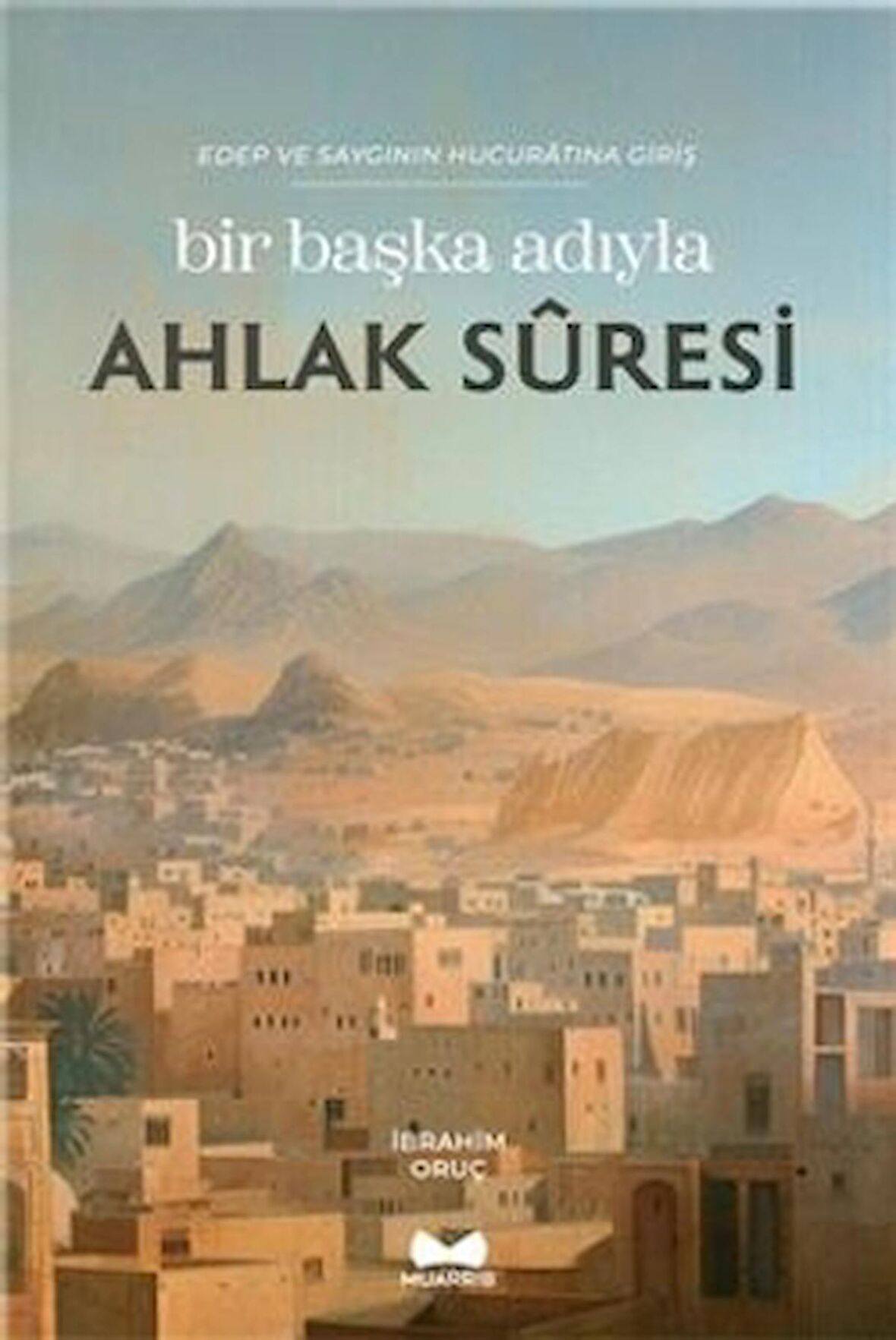 Bir Başka Adıyla Ahlak Suresi