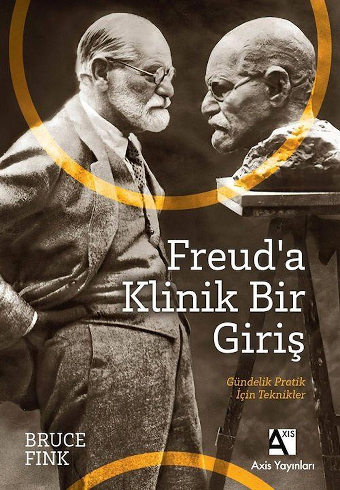 Freud'a Klinik Bir Giriş & Gündelik Pratik İçin Teknikler / Bruce Fink
