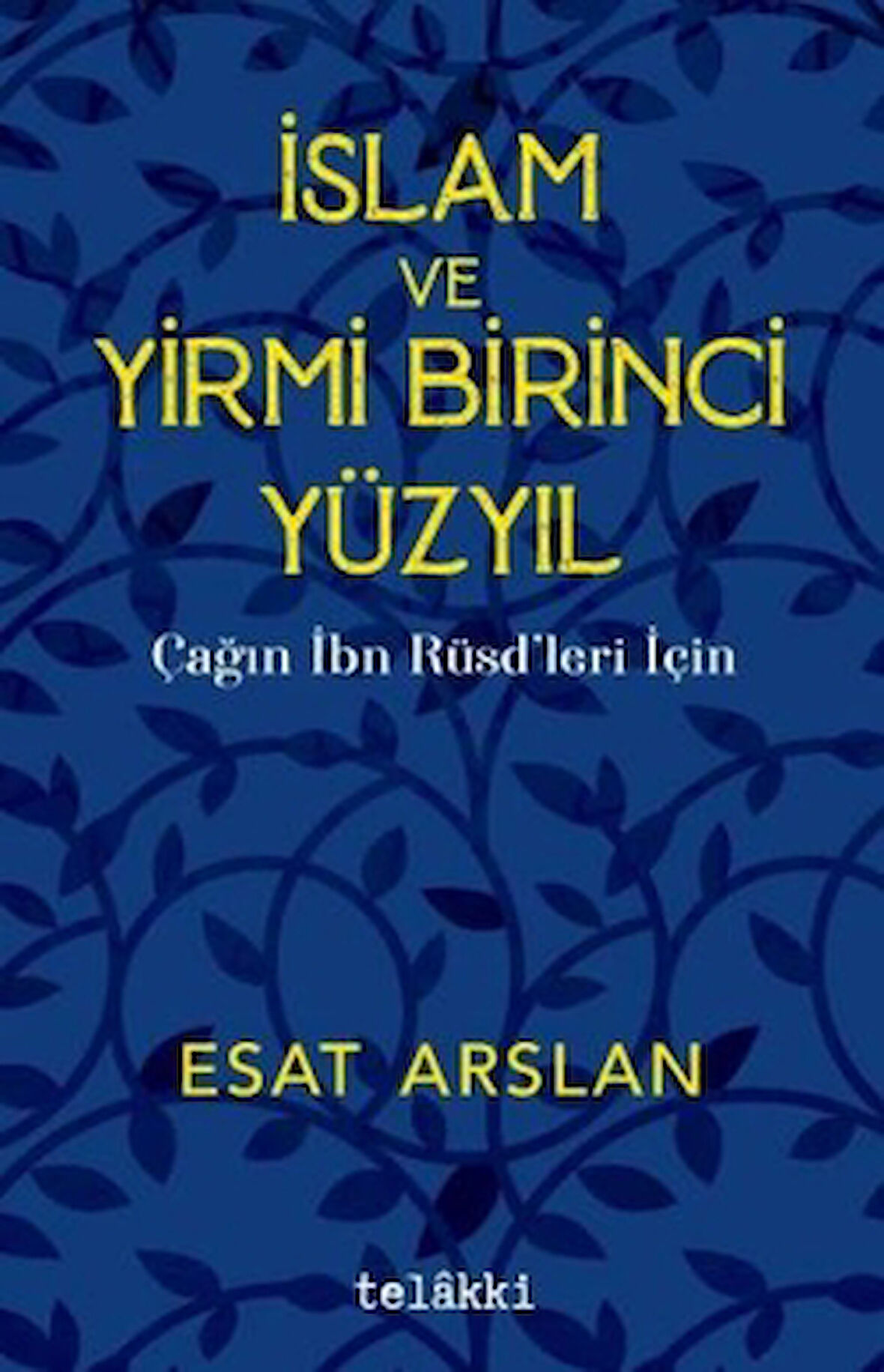 İslam ve Yirmi Birinci Yüzyıl - Çağın İbn Rüşdleri İçin