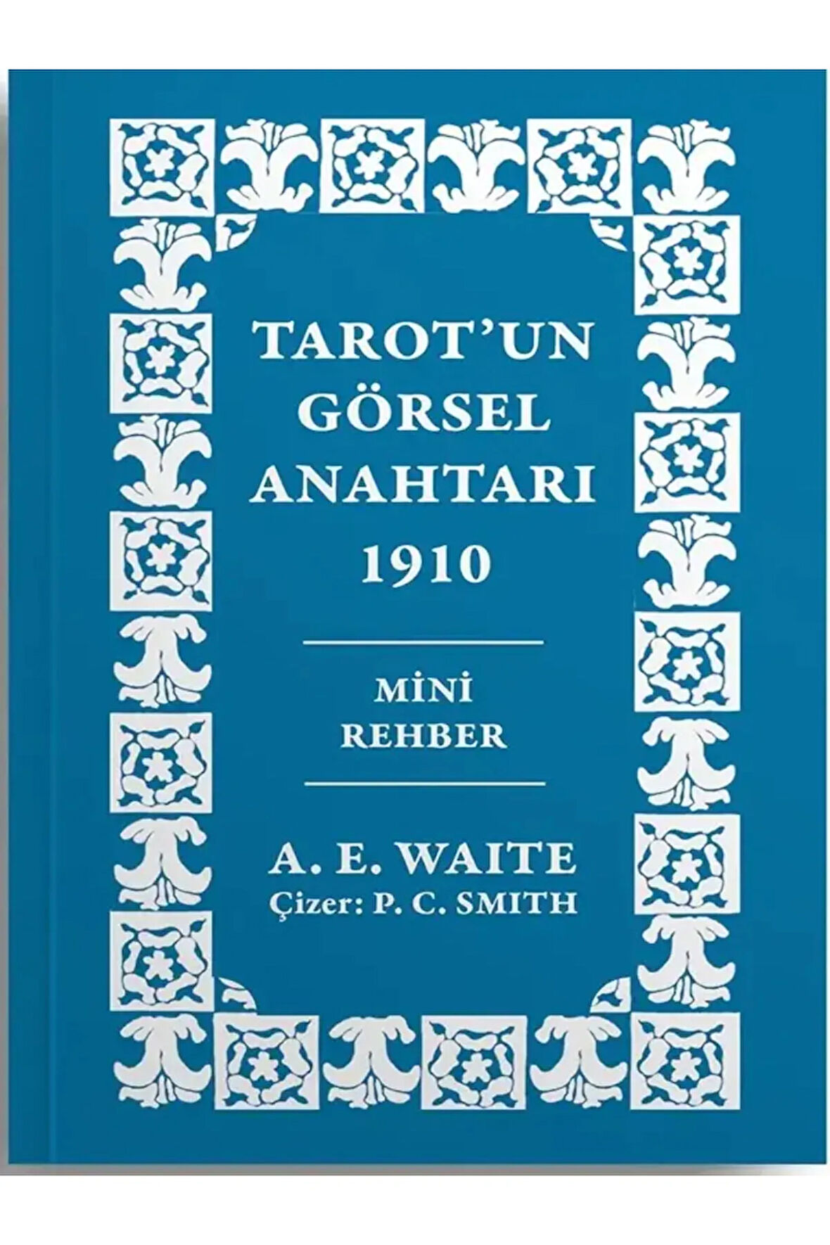 Tarot'un Görsel Anahtarı 1910 / BAŞLANGIÇ TAROT