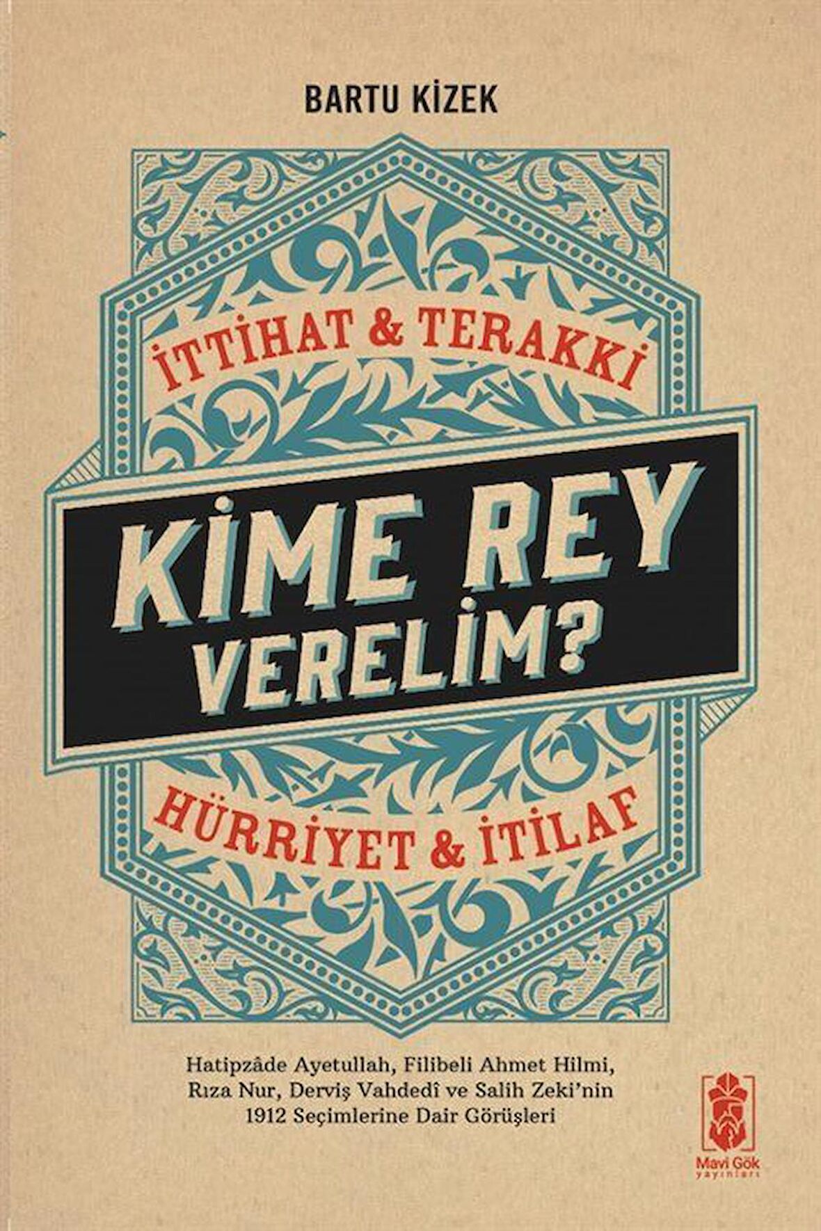 Kime Rey Verelim? İttihat Terakki Mi? Hürriyet ve İtilaf Mı?