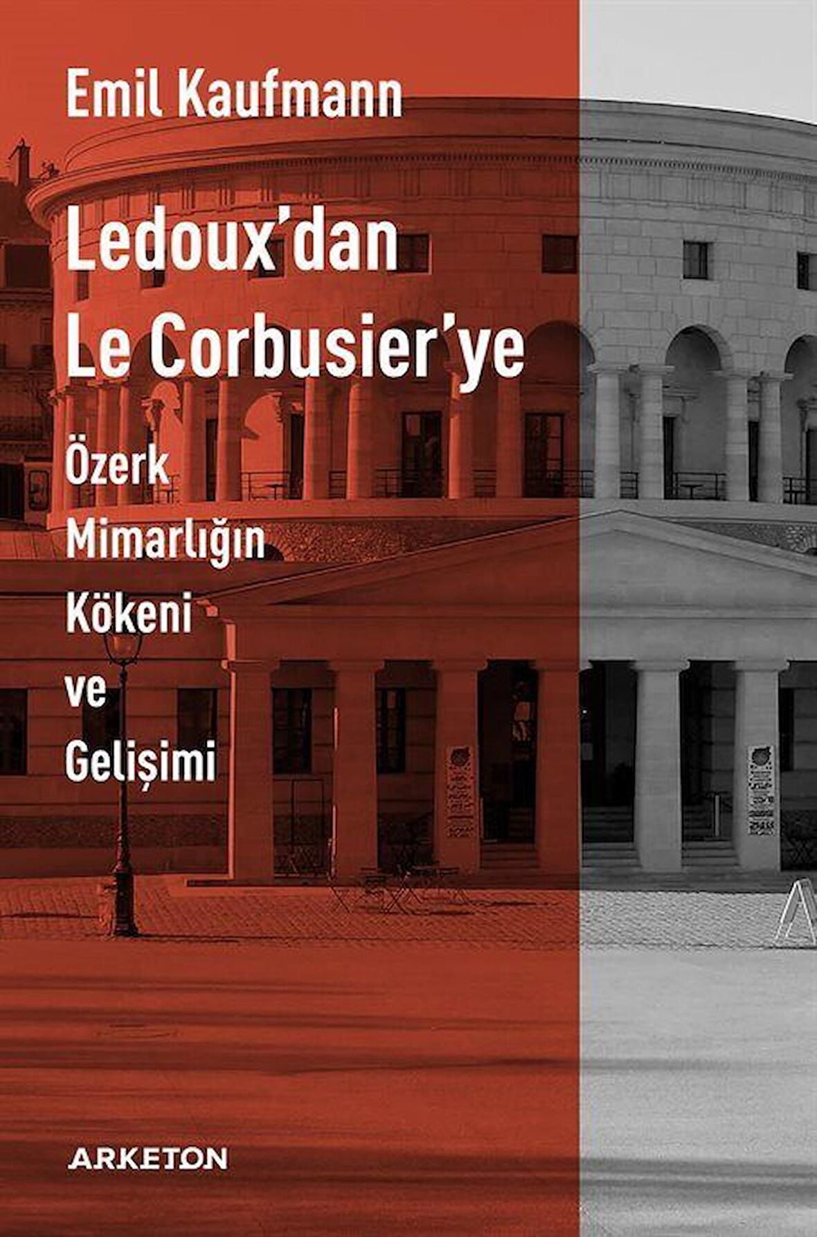 Ledoux'dan Le Corbusier'ye Özerk Mimarlığın Kökeni ve Gelişimi / Emil Kaufmann