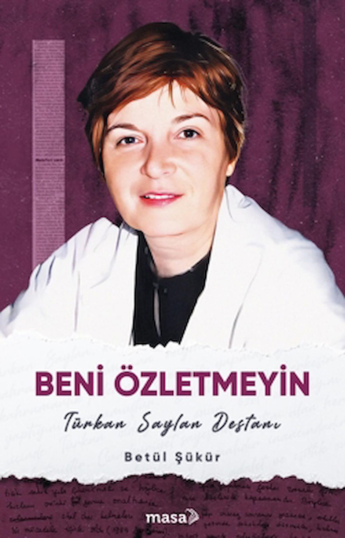 Beni Özletmeyin - Türkan Saylan Destanı