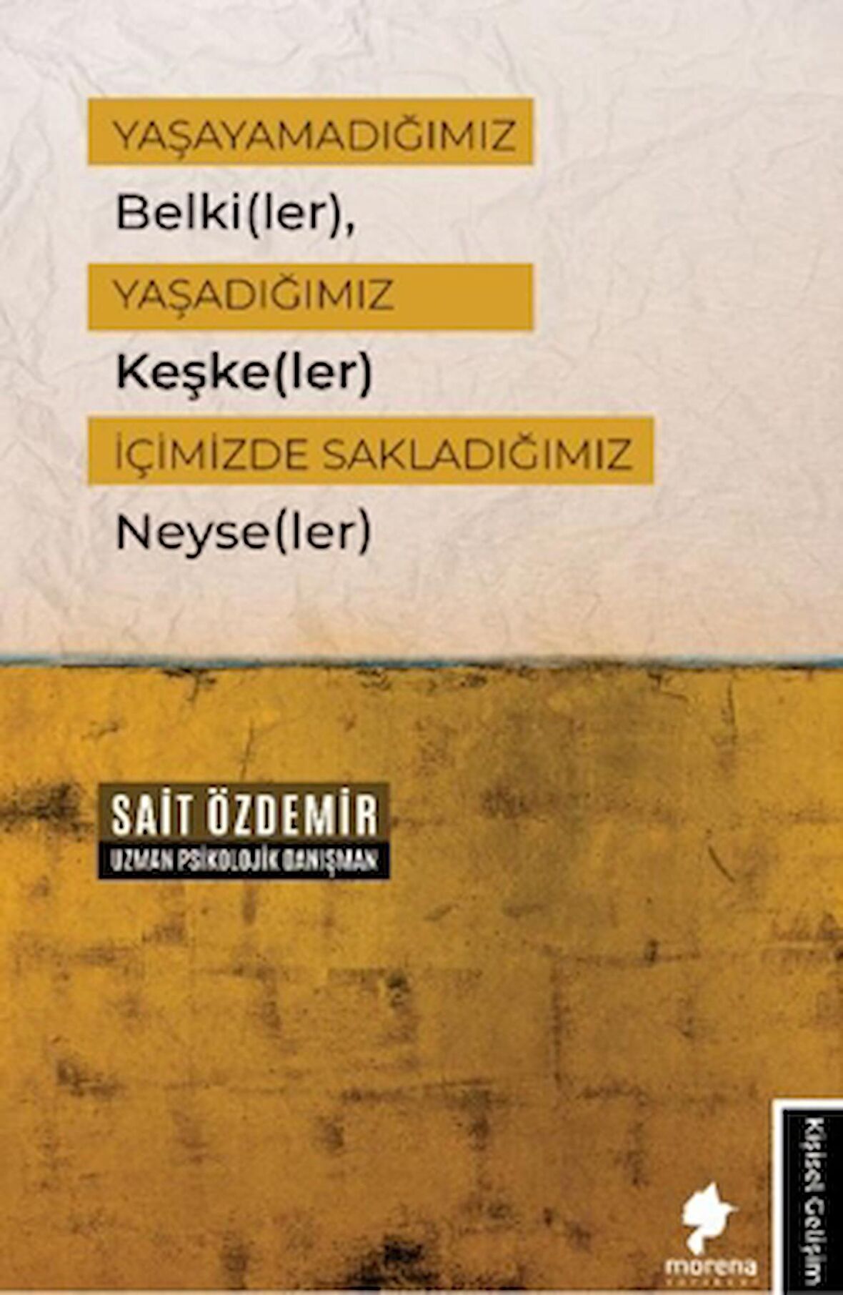 Yaşayamadığımız Belki(ler), Yaşadığımız Keşke(ler) İçimizde Sakladığımız Neyse(ler)