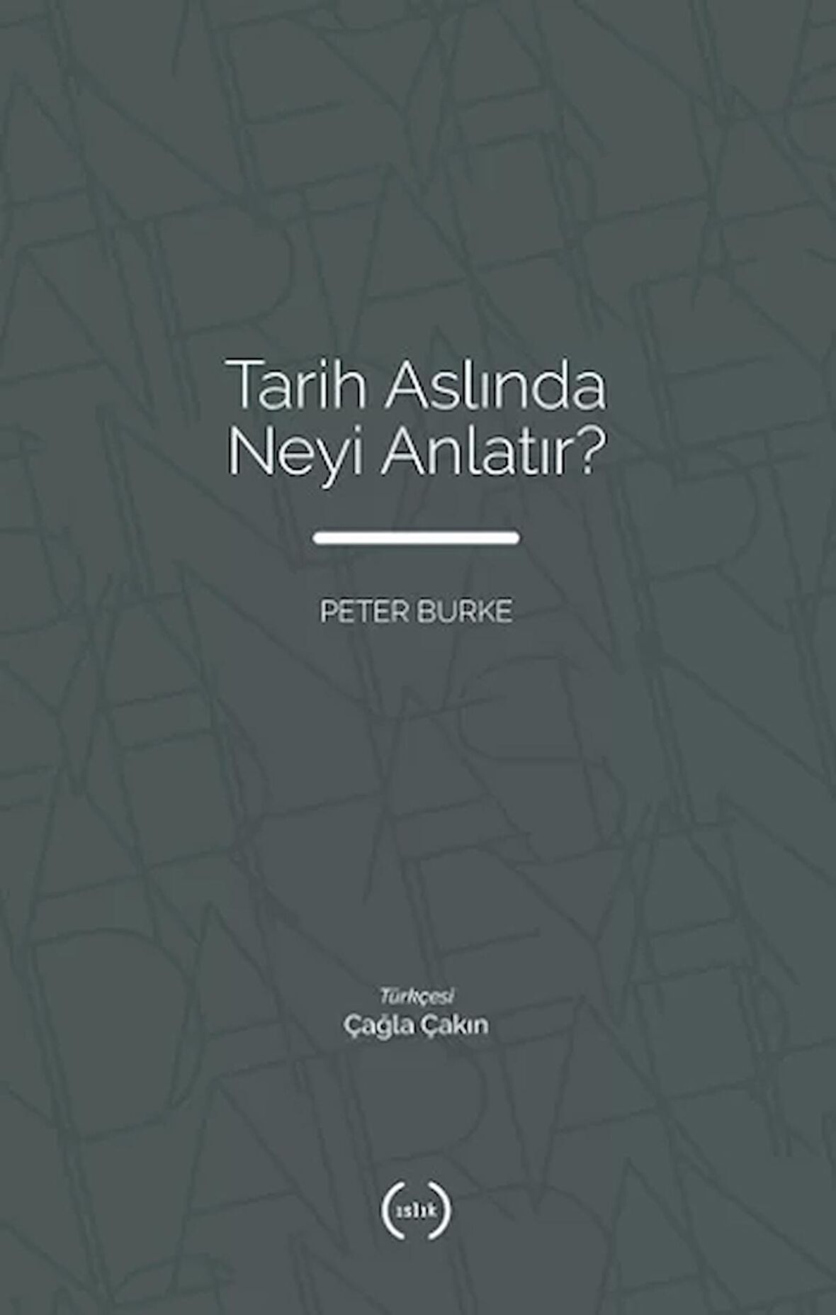 Tarih Aslında Neyi Anlatır?