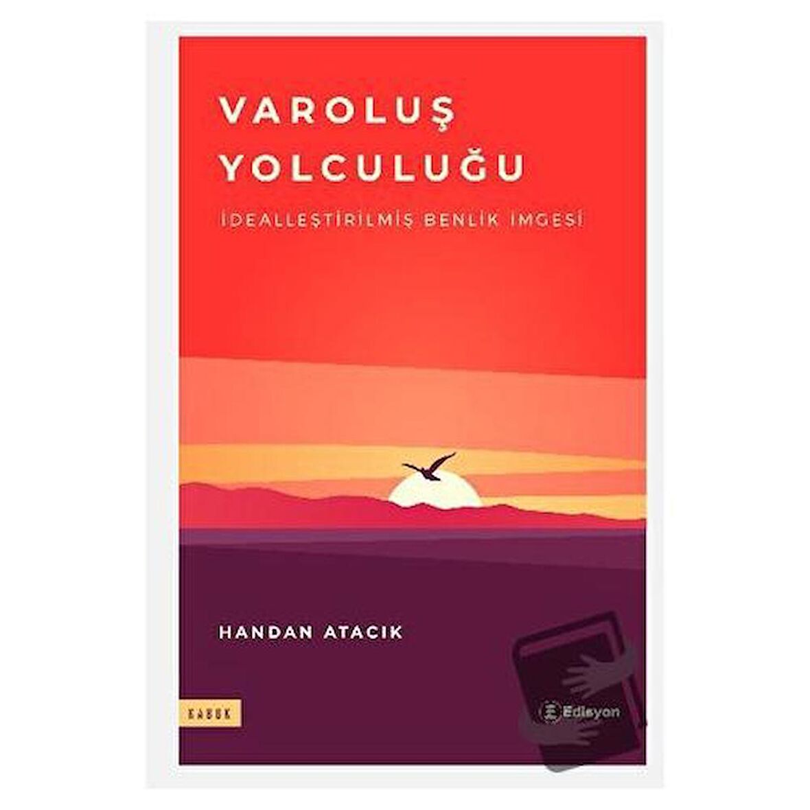 Varoluş Yolculuğu - Dealleştirilmiş Benlik İmgesi