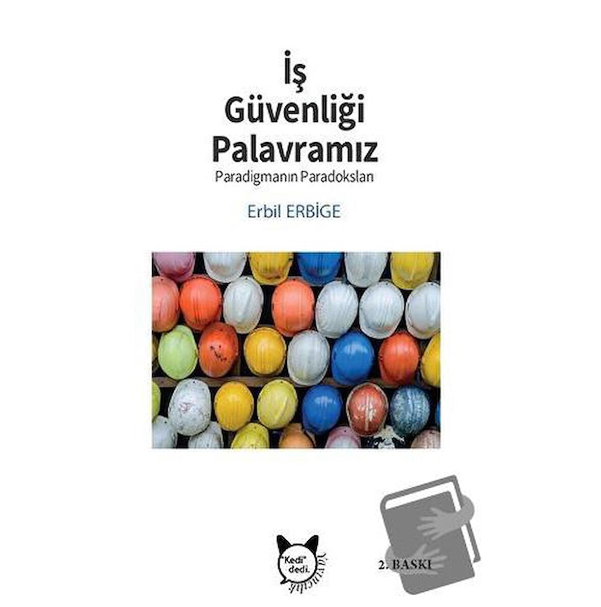 İş Güvenliği Palavramız ve Paradigmanın Paradoksu
