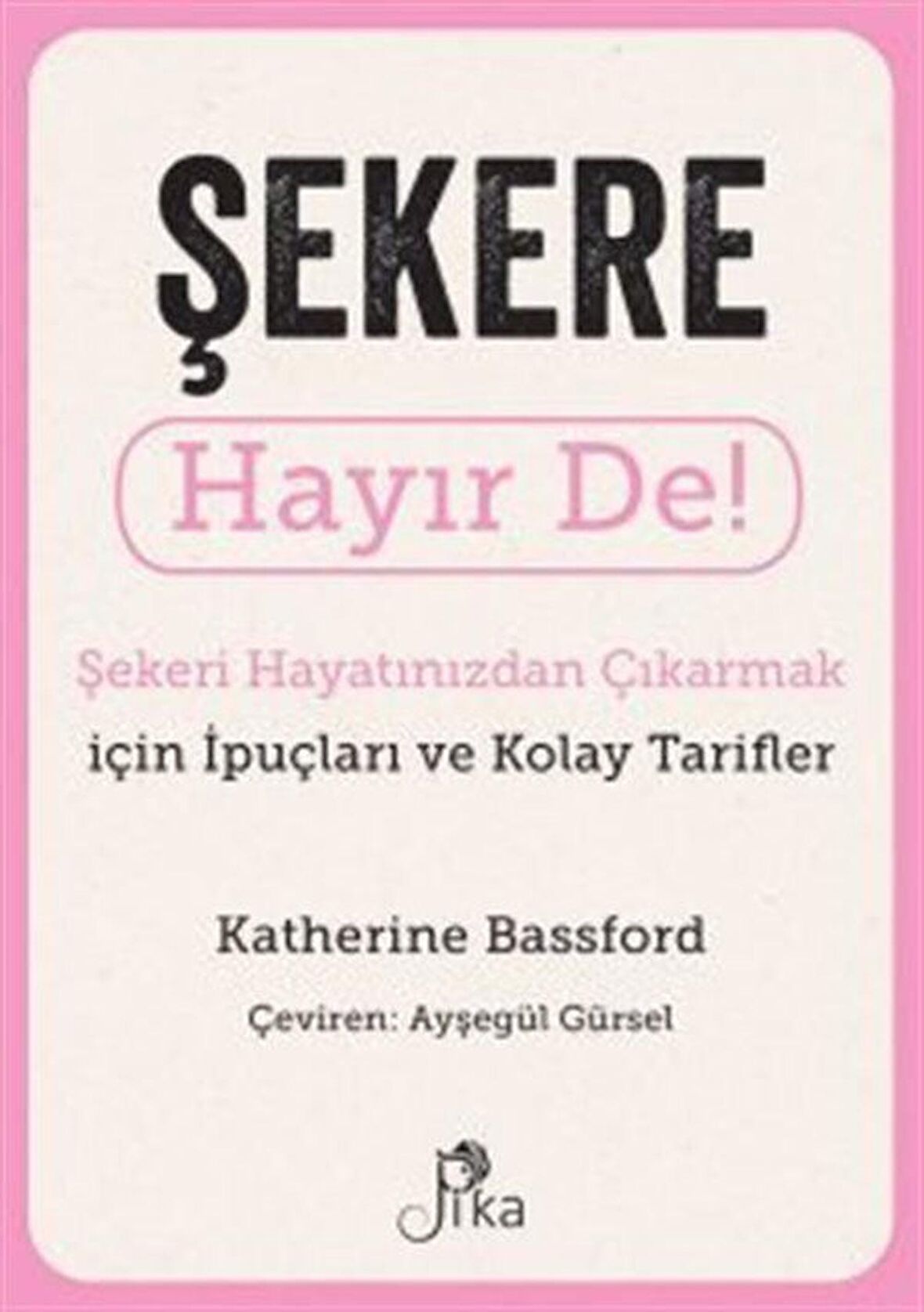 Şekere Hayır De! - Şekeri Hayatınızdan Çıkarmak için İpuçları ve Kolay Tarifler