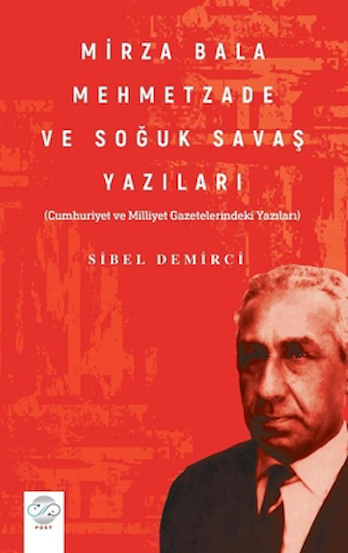 Mirza Bala Mehmetzade Ve Soğuk Savaş Yazıları Cumhuriyet Ve Milliyet Gazetelerindeki Yazıları)