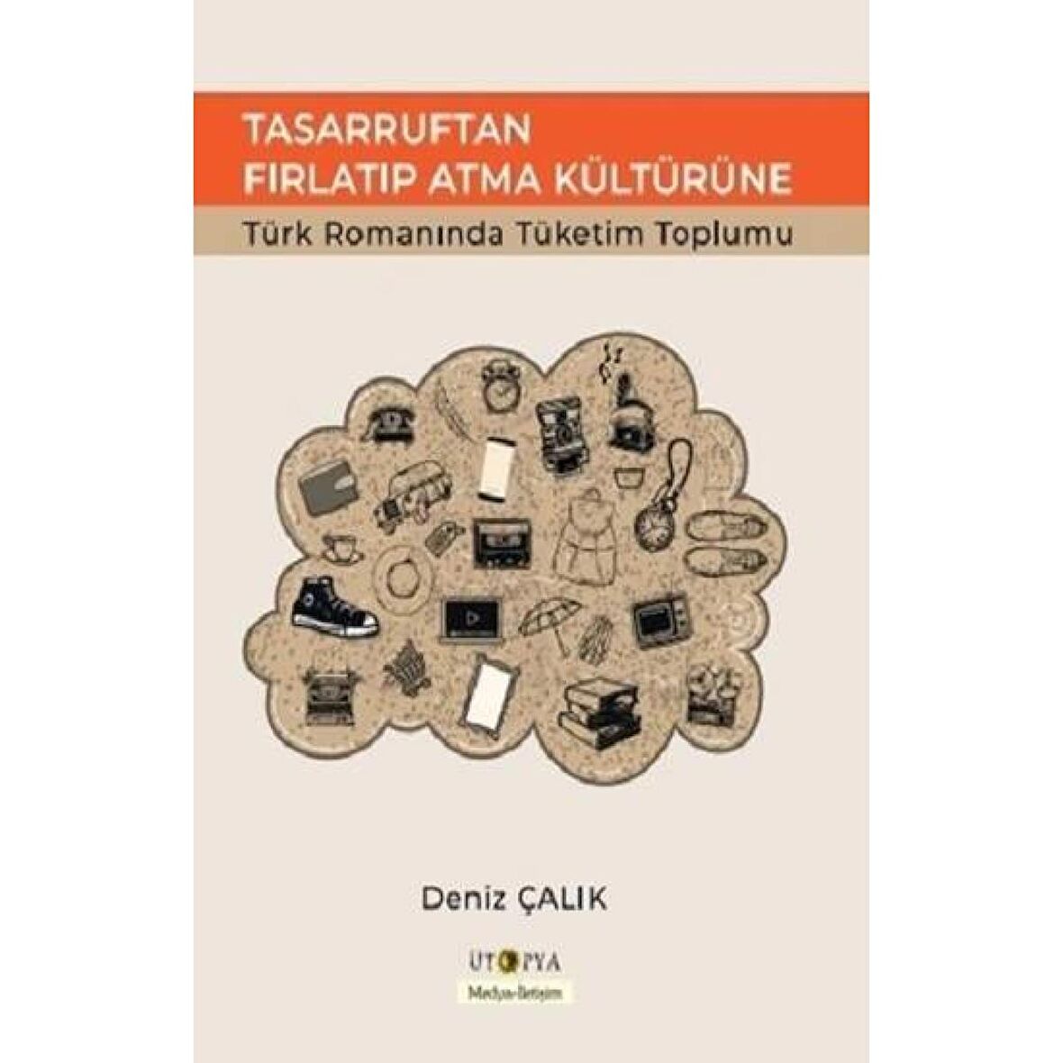 Tasarruftan Fırlatıp Atma Kültürüne