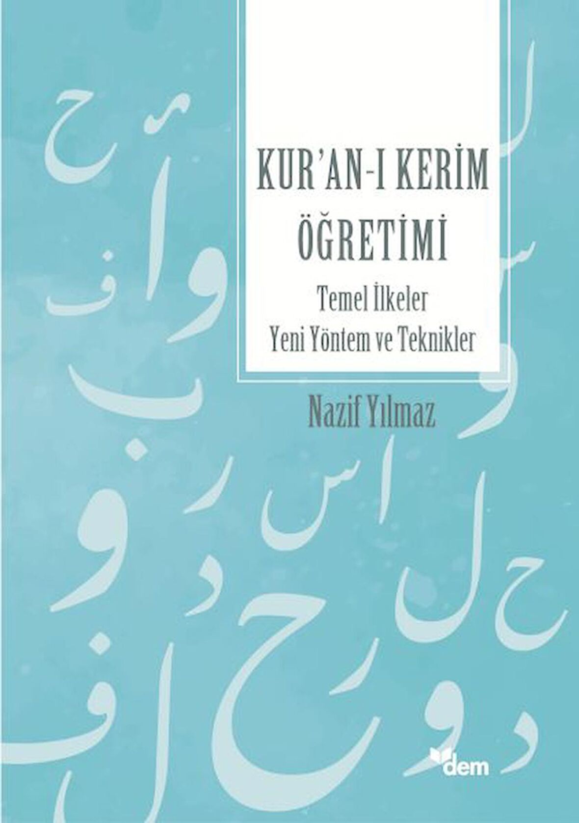 Kur’an’ı Kerim Öğretimi Temel İlkeler Yeni Yöntem Ve Teknikler